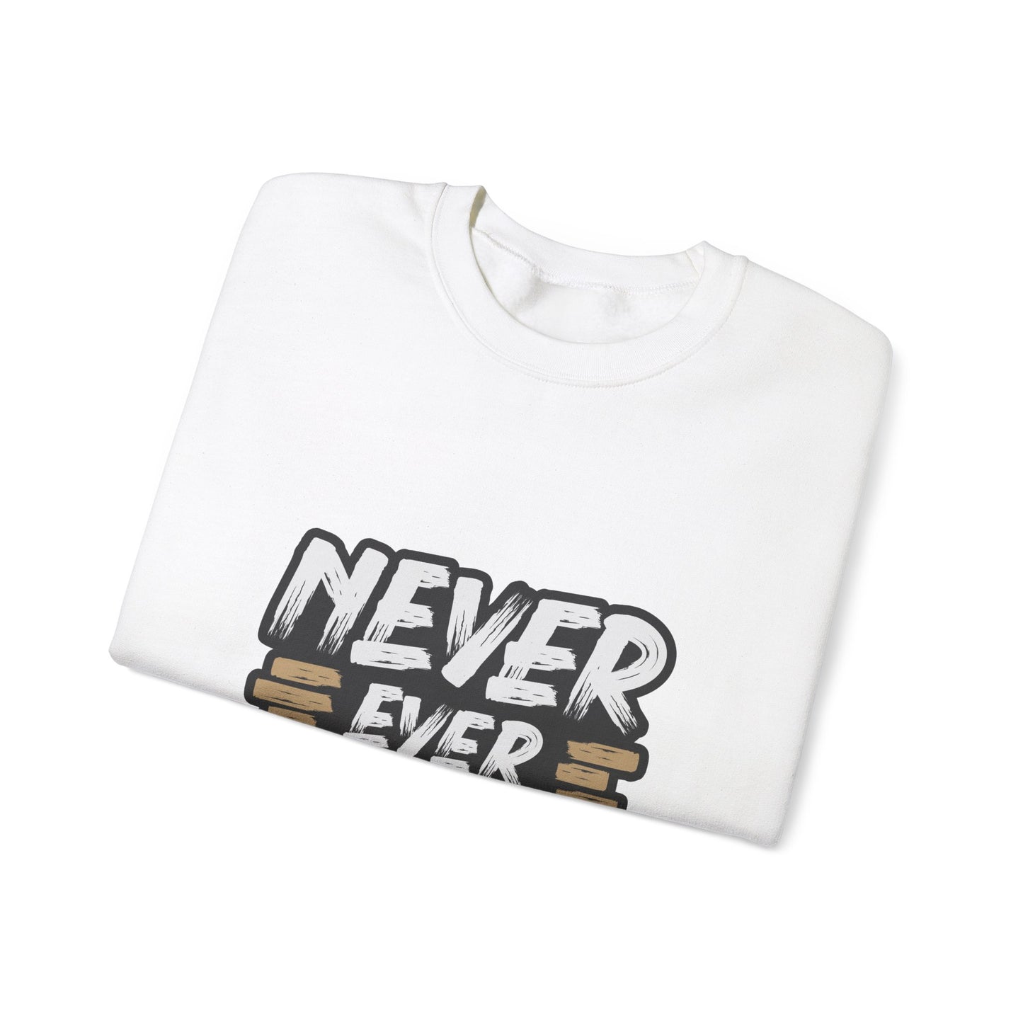 Never Ever Give Up Unisex Heavy Blend™ Crewneck Sweatshirt