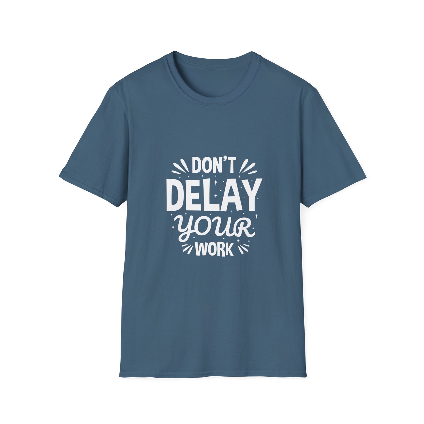 Don' t Delay Your Work Unisex Softstyle T-Shirt