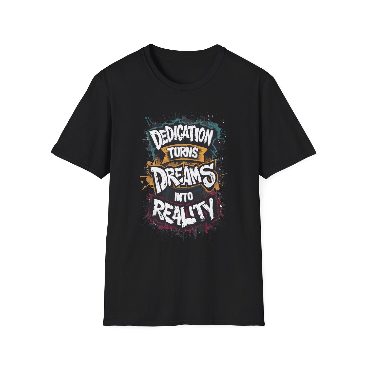 Dedication Turns Dreams Into Reality Unisex Softstyle T-Shirt