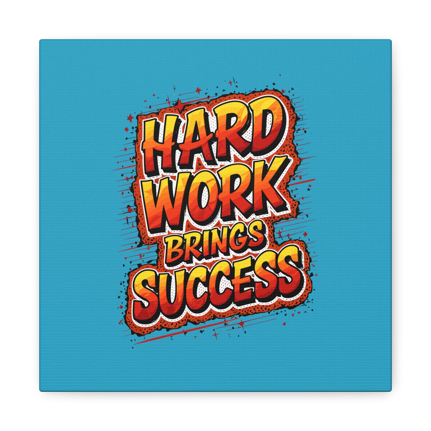 Hard Work Brings Success Matte Canvas, Stretched, 1.25"