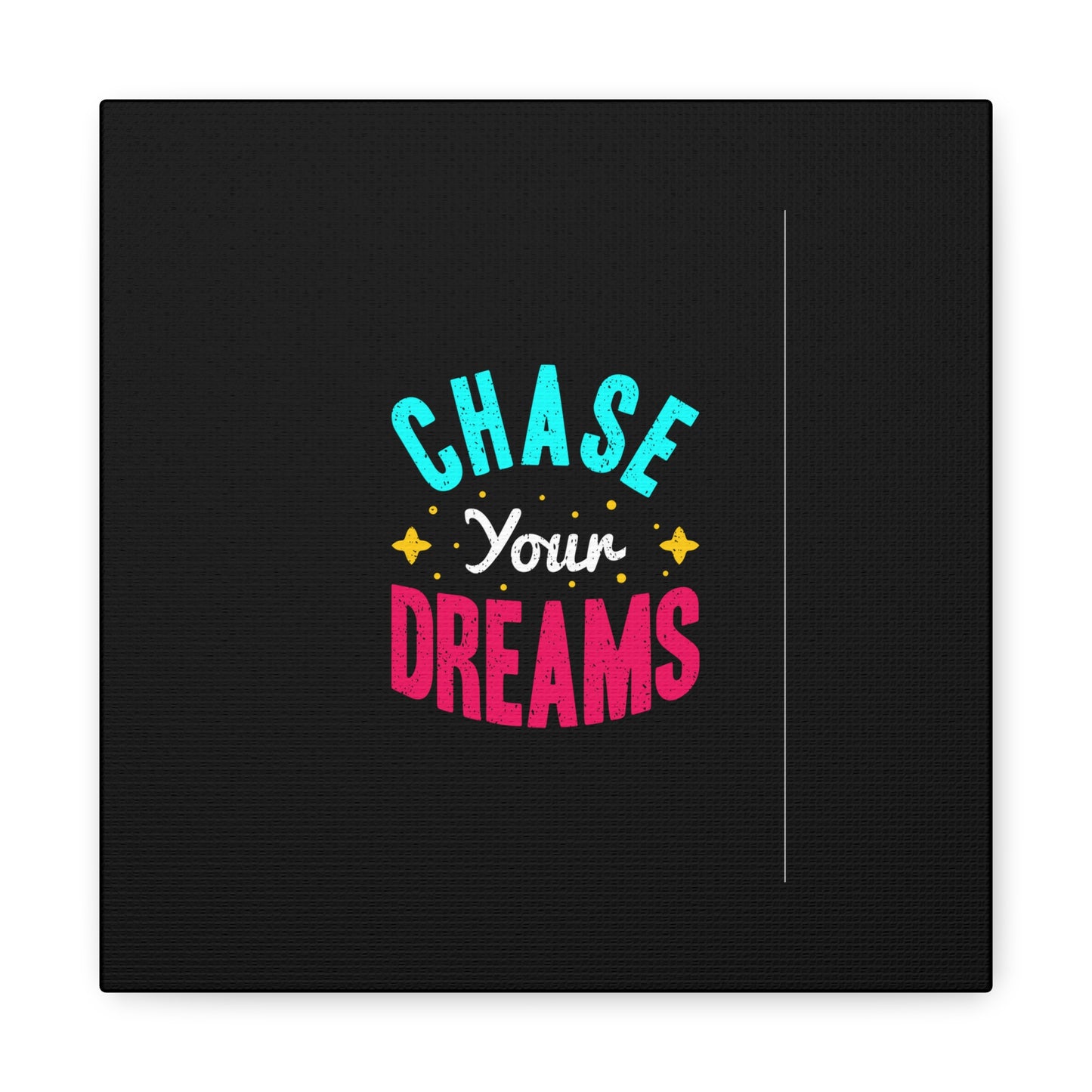 Chase Your Dreams Matte Canvas, Stretched, 1.25"