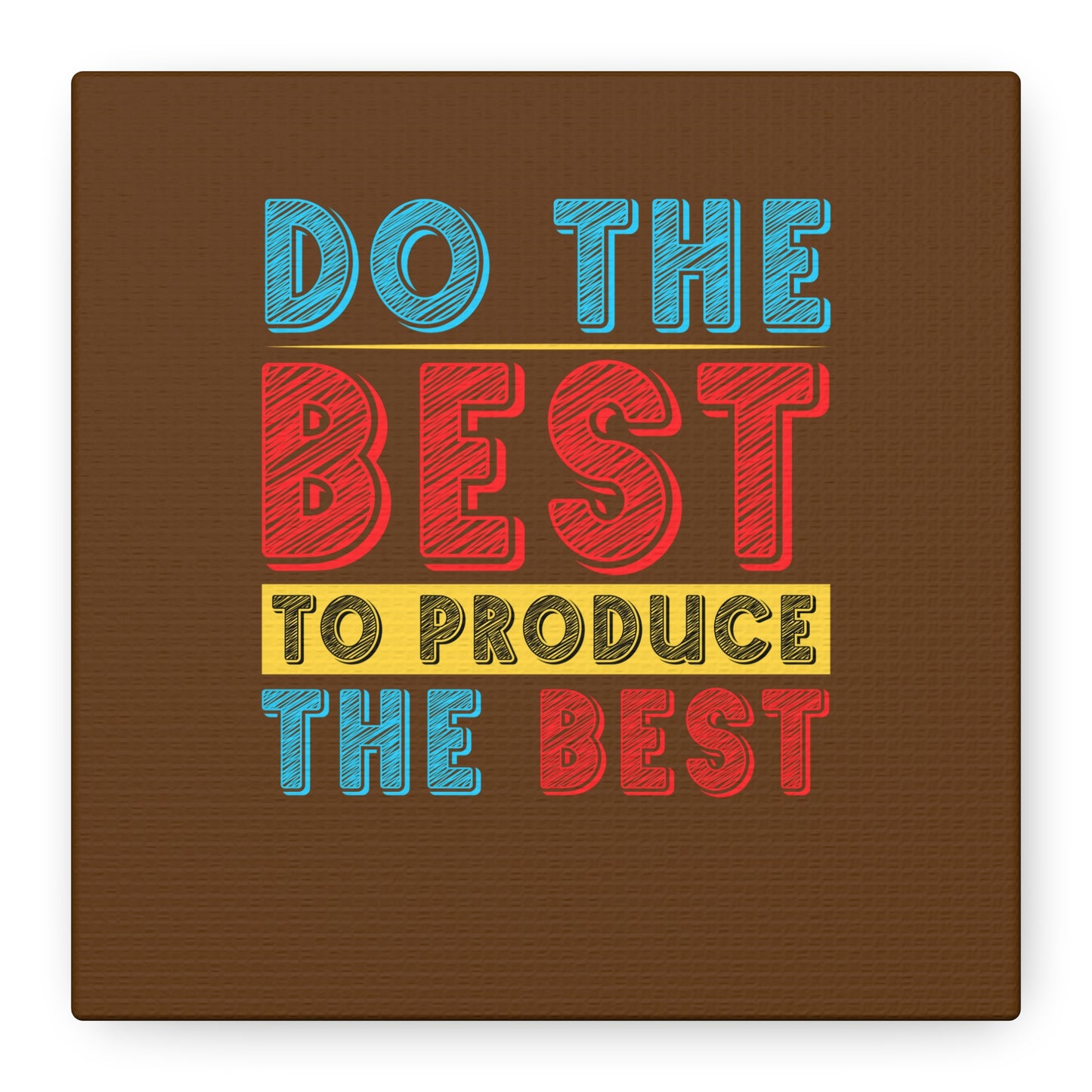Do The Best To Produce The Best Matte Canvas, Stretched, 1.25"