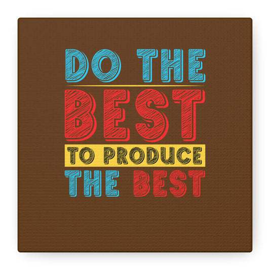 Do The Best To Produce The Best Matte Canvas, Stretched, 1.25"