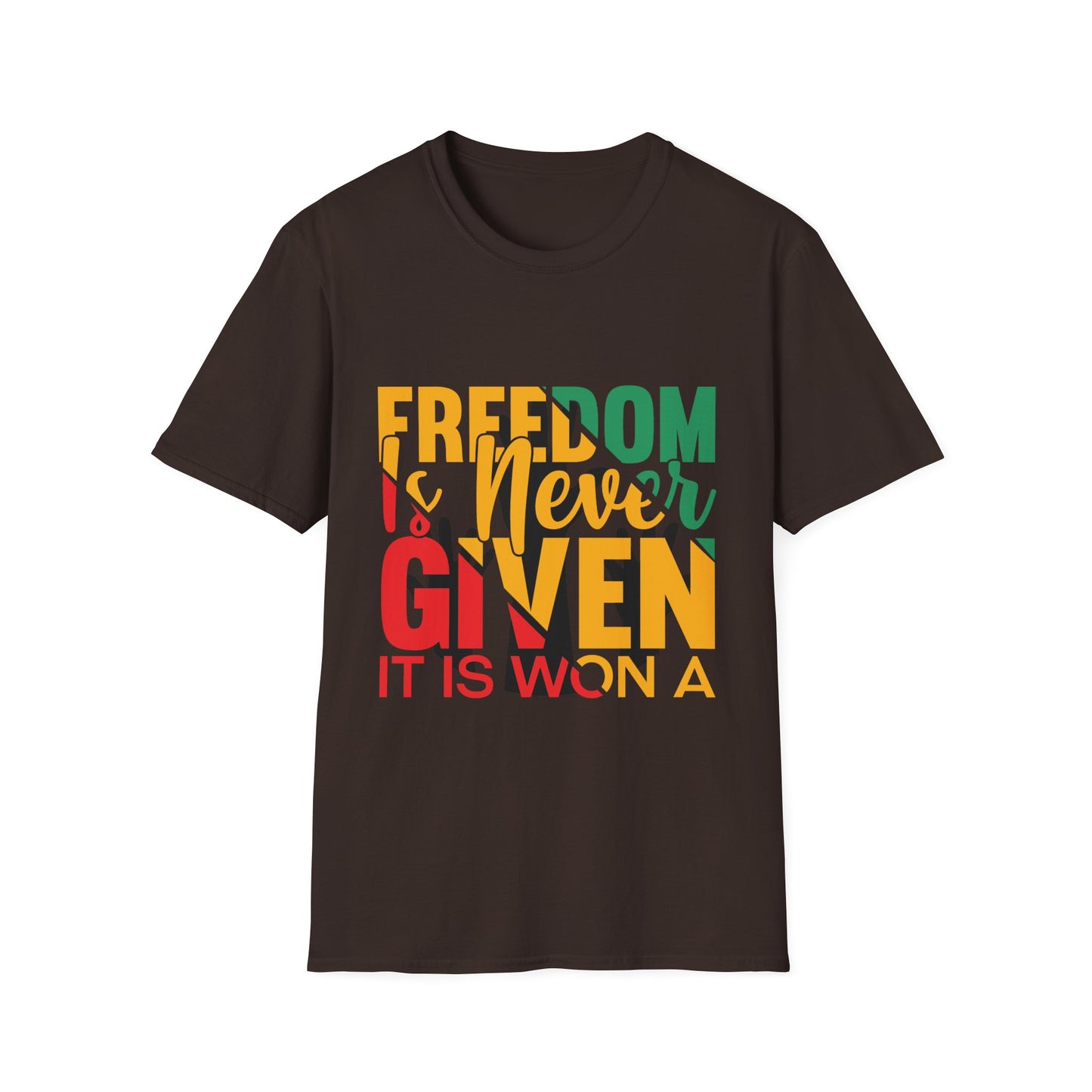 Freedom Is Never Given It Is Won A Unisex Softstyle T-Shirt
