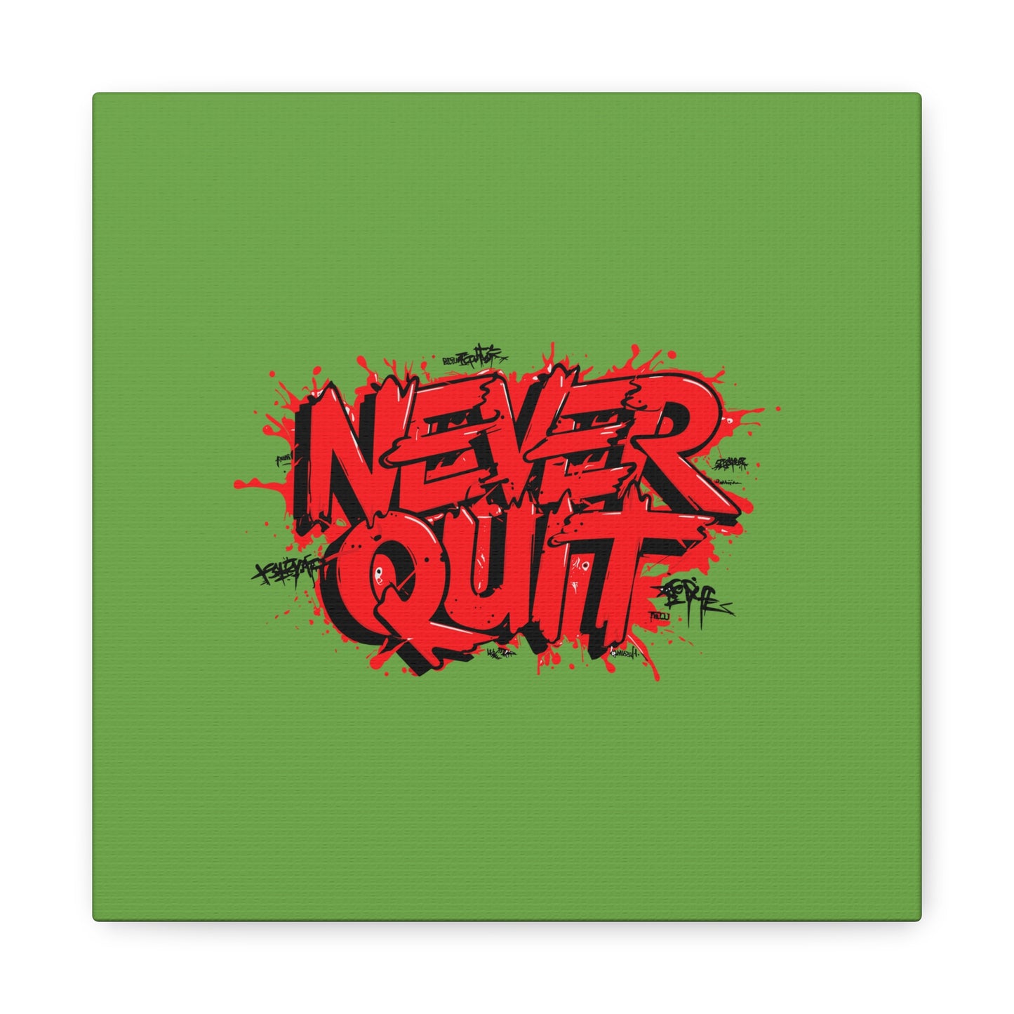Never Quit Matte Canvas, Stretched, 1.25"