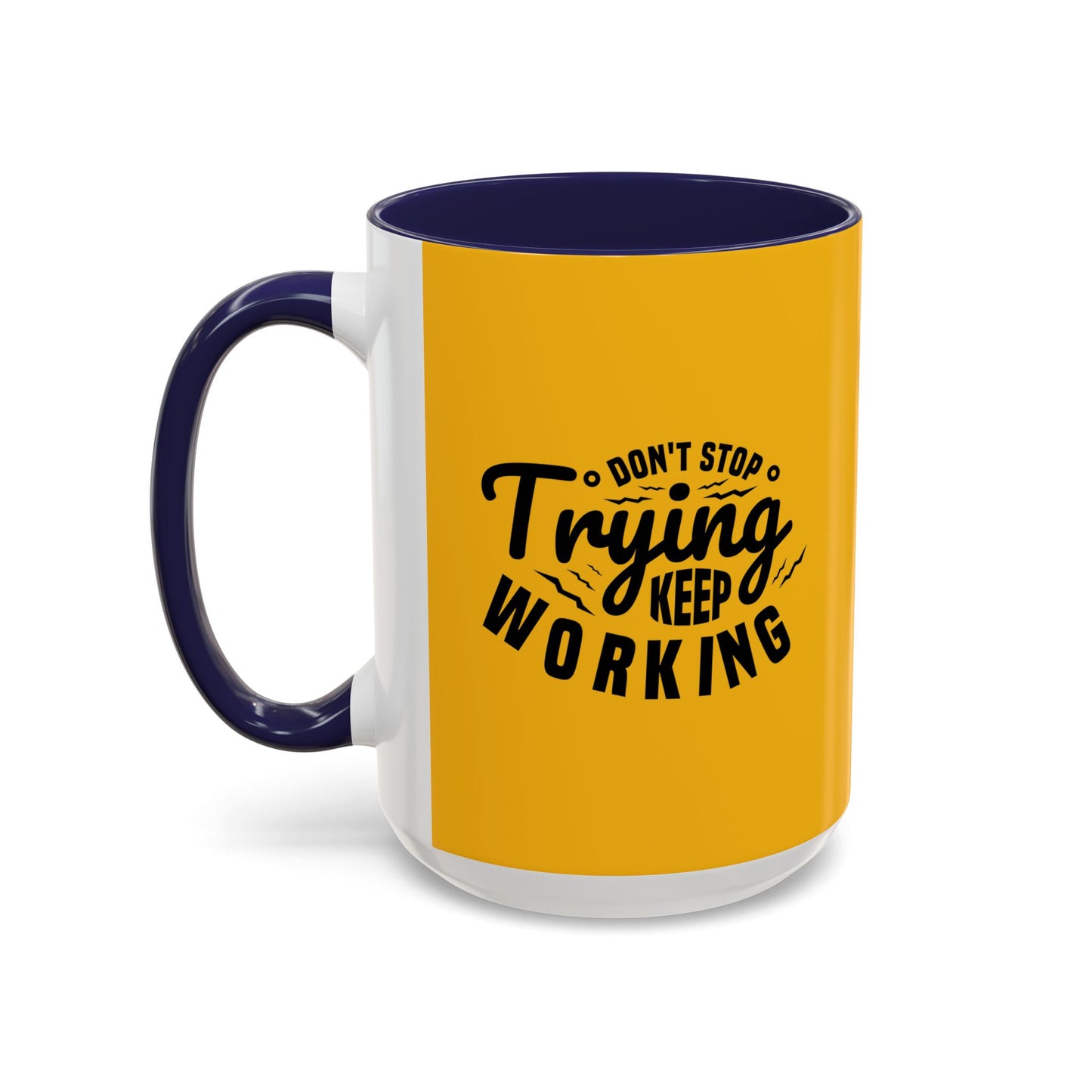 Don't Trying Keep Working Accent Coffee Mug (11, 15oz)