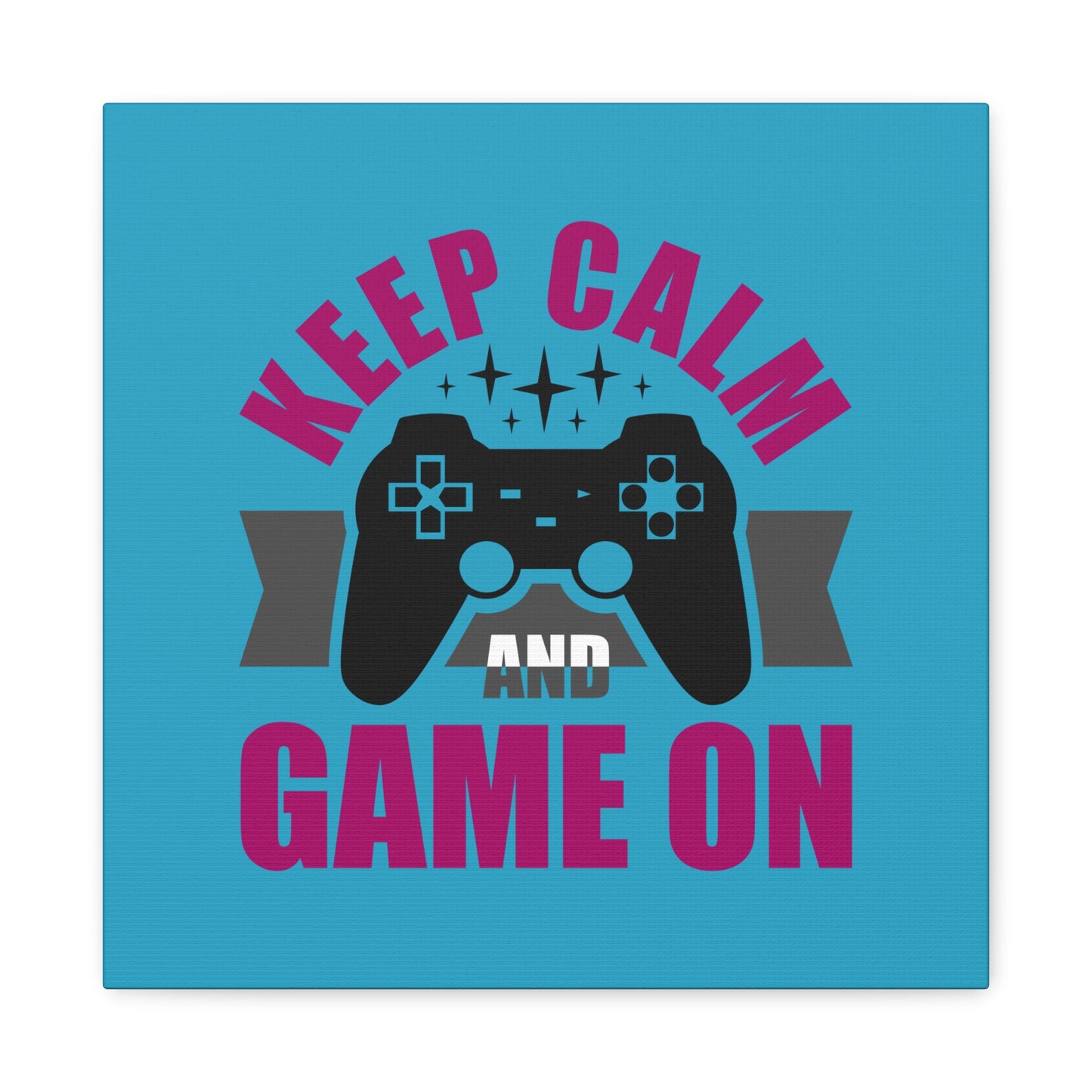 Keep Calm And Game On Matte Canvas, Stretched, 1.25"