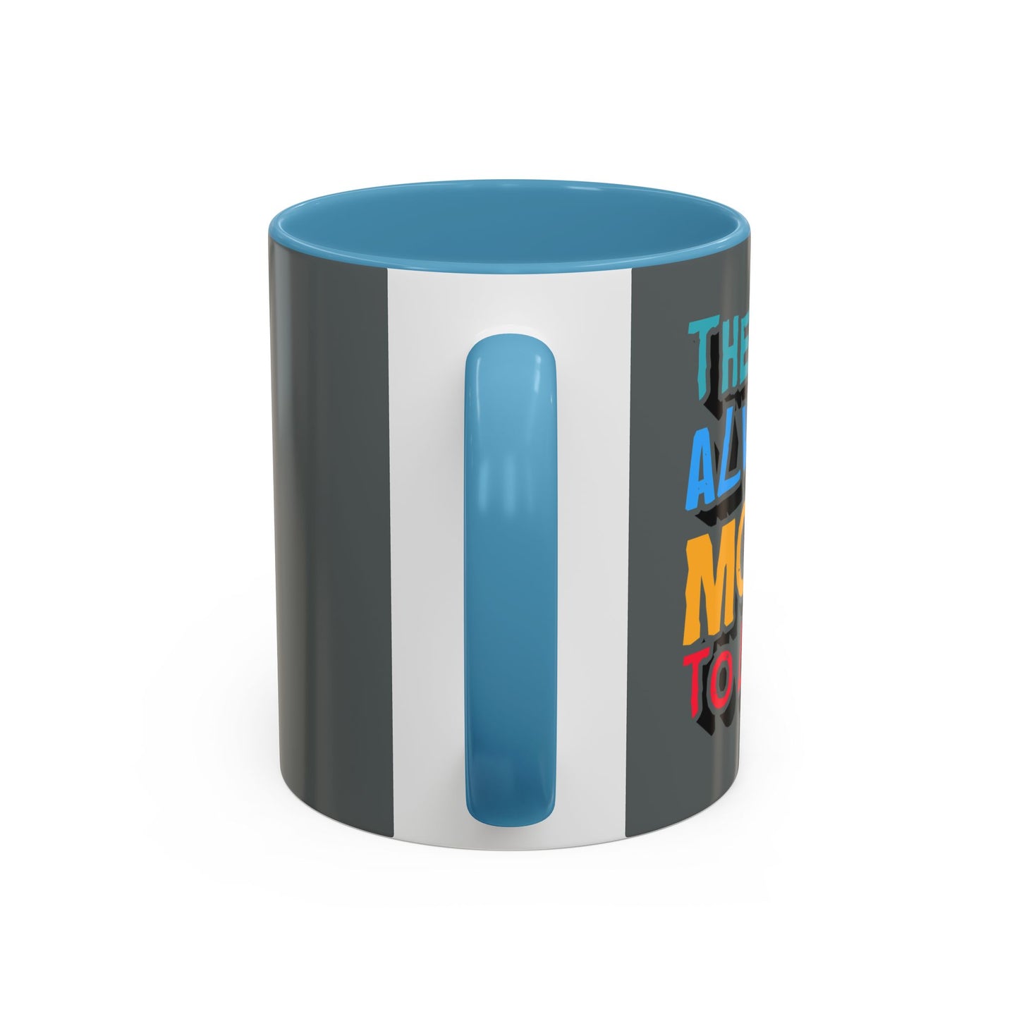 There Is Always More To Learn Accent Coffee Mug (11, 15oz)