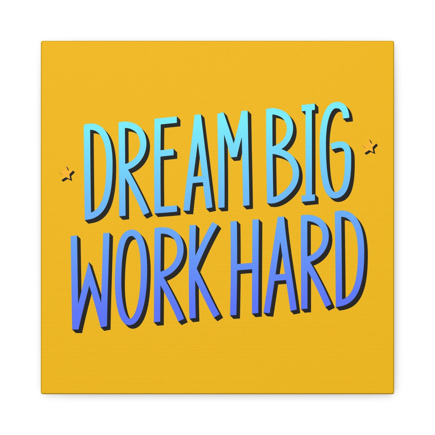 Dream Big Work Hard Matte Canvas, Stretched, 1.25"