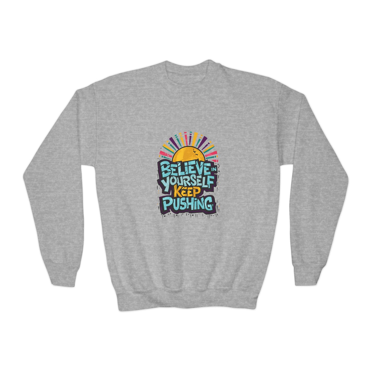 Believe In Yourself Keep Pushing Youth Crewneck Sweatshirt
