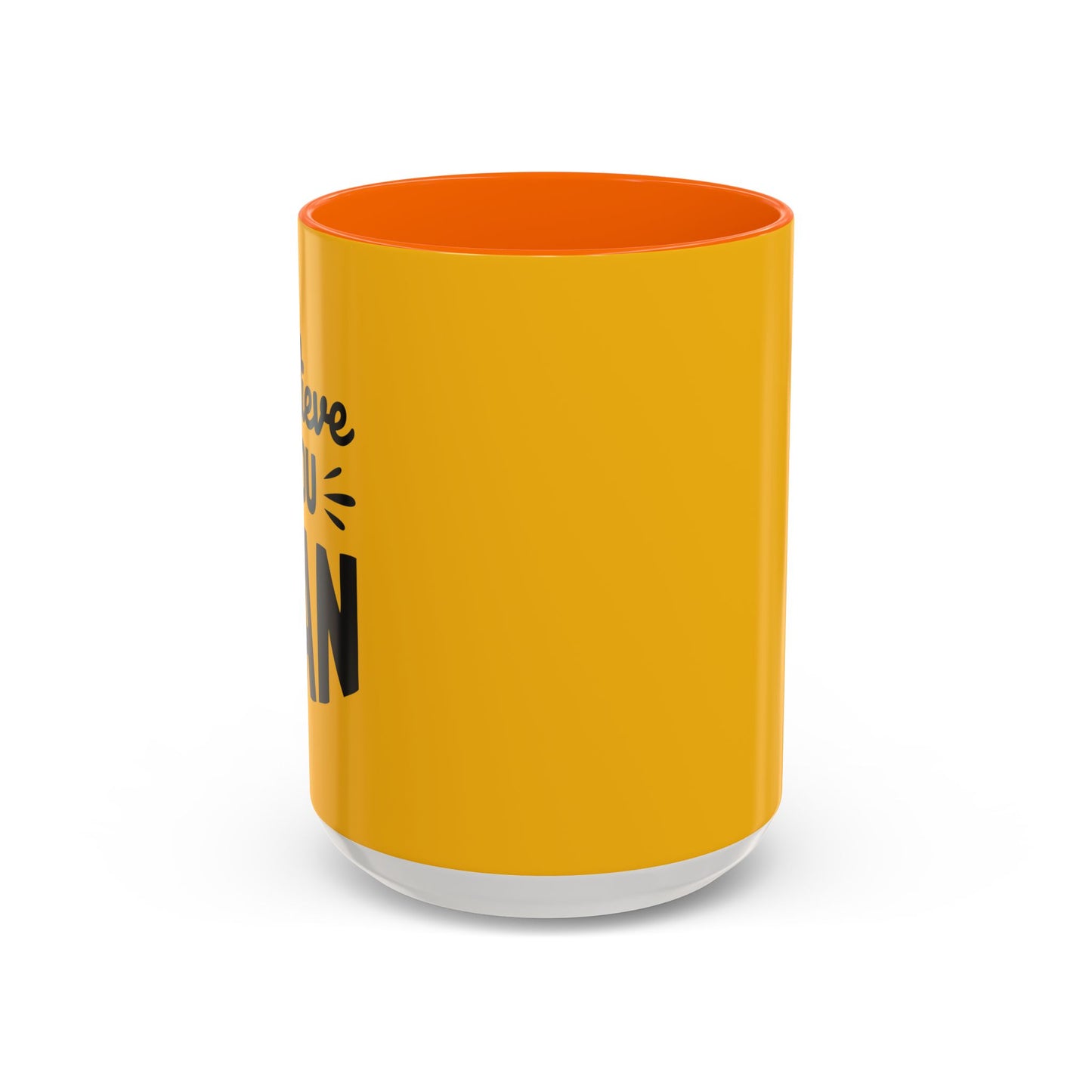 Believe You Can Accent Coffee Mug (11, 15oz)