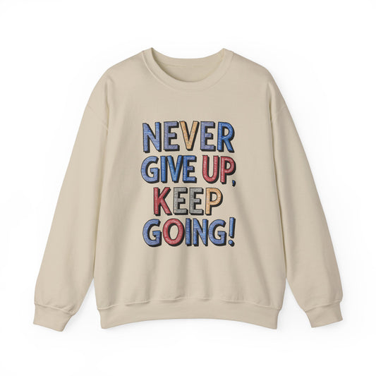 Never Give Up Keep Going Unisex Heavy Blend™ Crewneck Sweatshirt