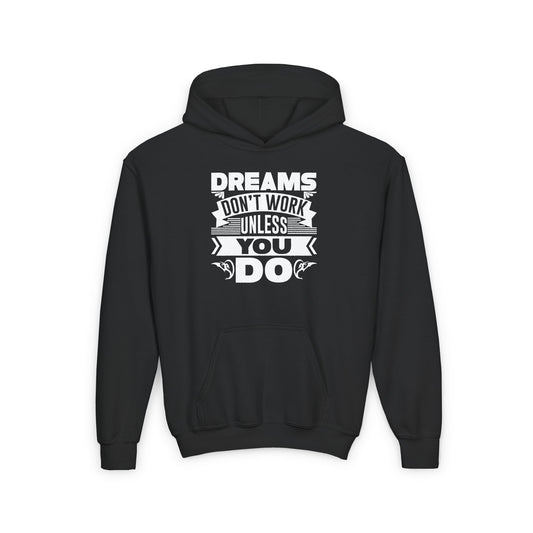 Dreams Don't Work Unless You Do Youth Heavy Blend Hooded Sweatshirt
