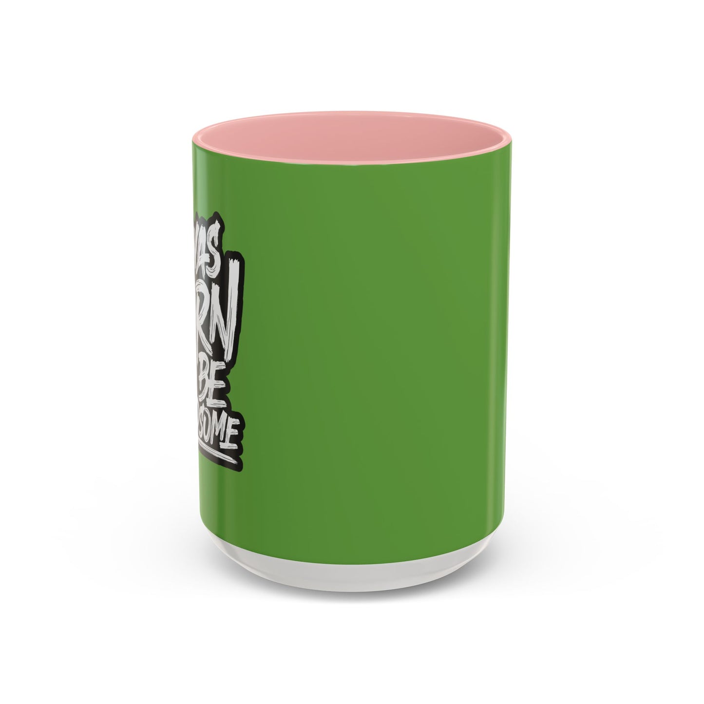 I Was Born To Be Handsome Accent Coffee Mug (11, 15oz)