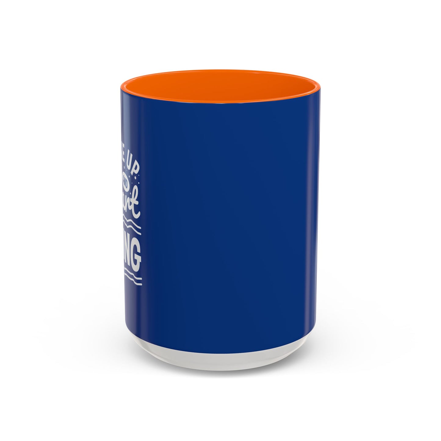 Wake Up And Start Doing Accent Coffee Mug (11, 15oz)