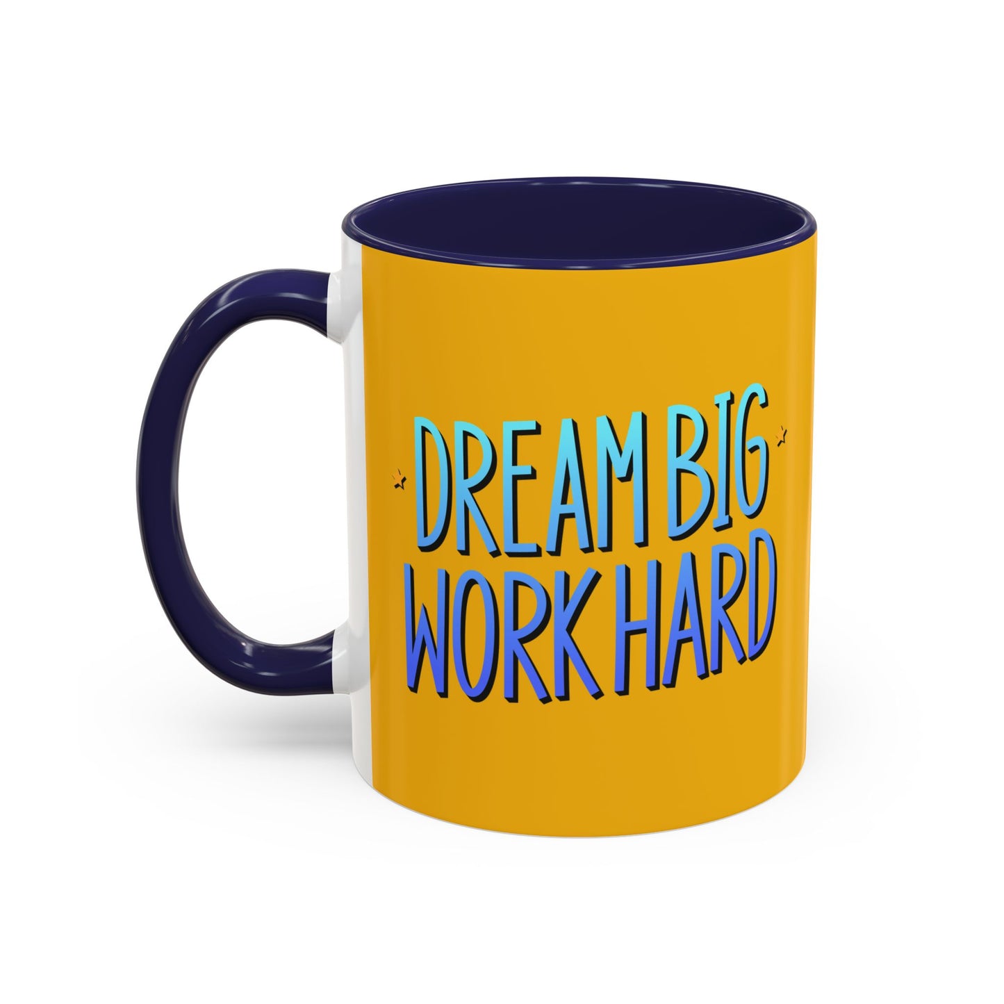Dream Big Work Hard Accent Coffee Mug (11, 15oz)