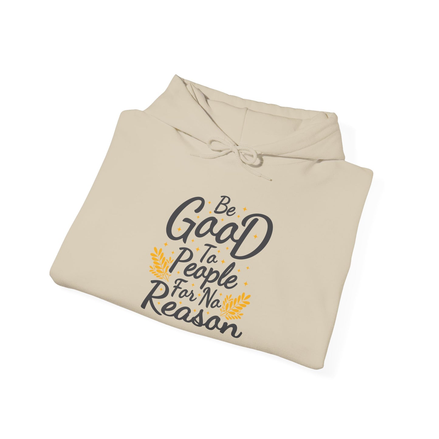Be Good To People For No Reason Unisex Heavy Blend™ Hooded Sweatshirt