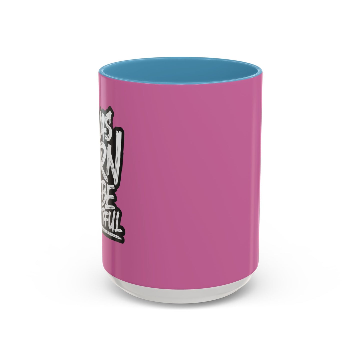 I Was Born To Be Beautiful Accent Coffee Mug (11, 15oz)