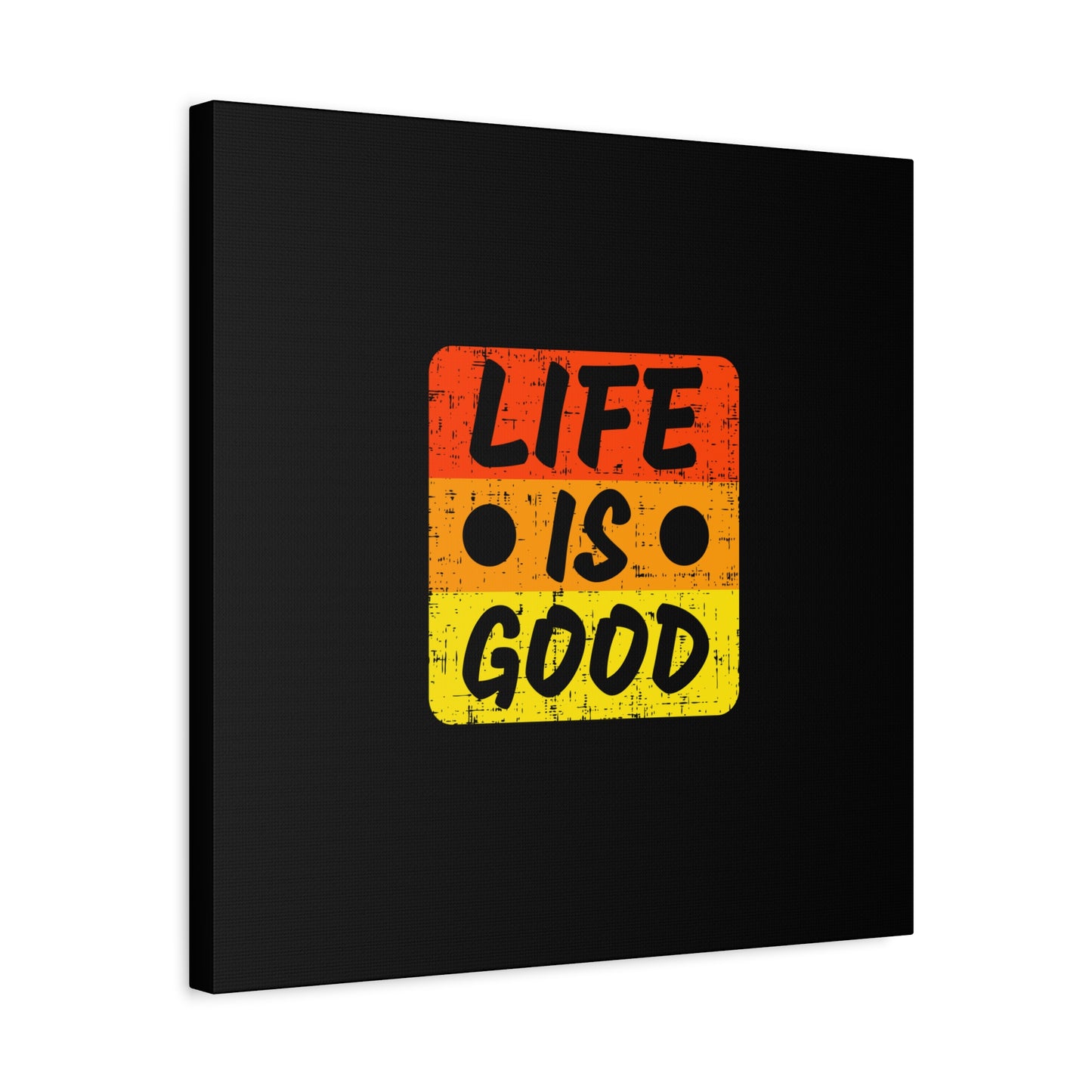 Life Is Good Matte Canvas, Stretched, 1.25"