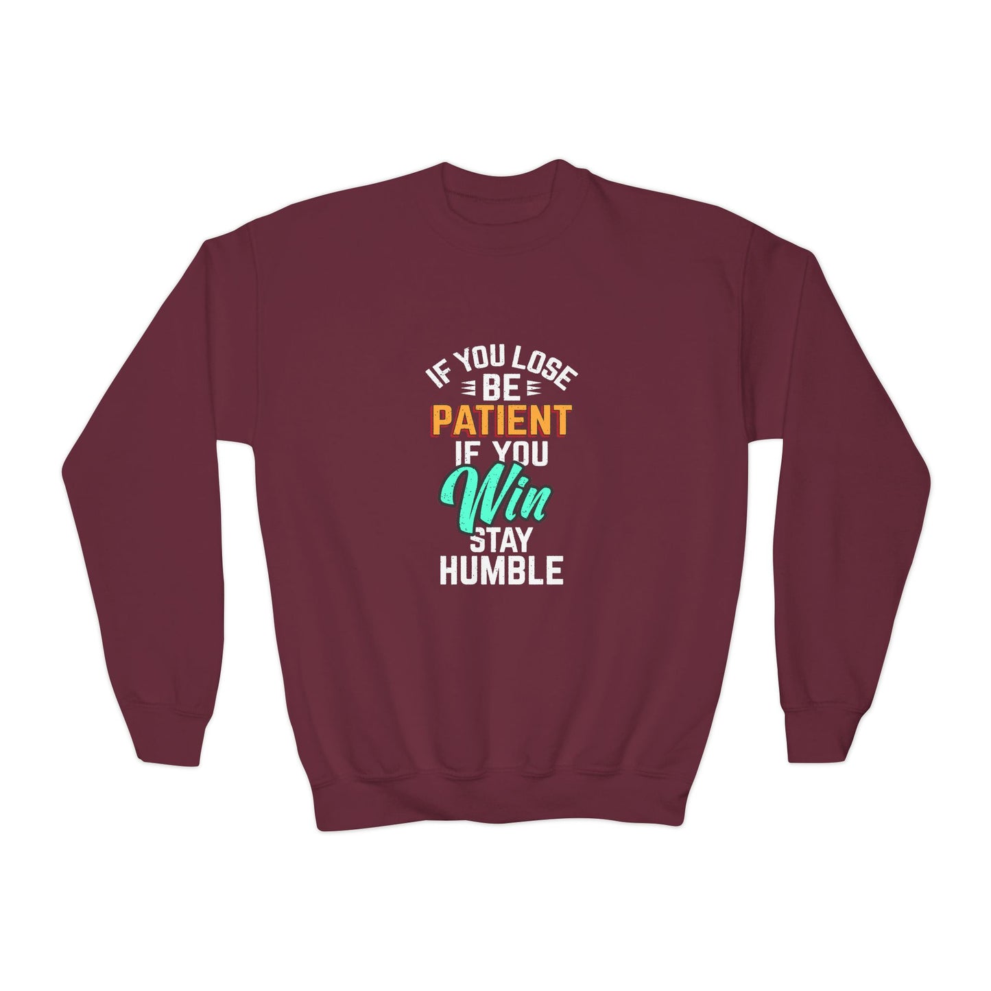 If You Loss Be Patient If You Win Stay Humble Youth Crewneck Sweatshirt
