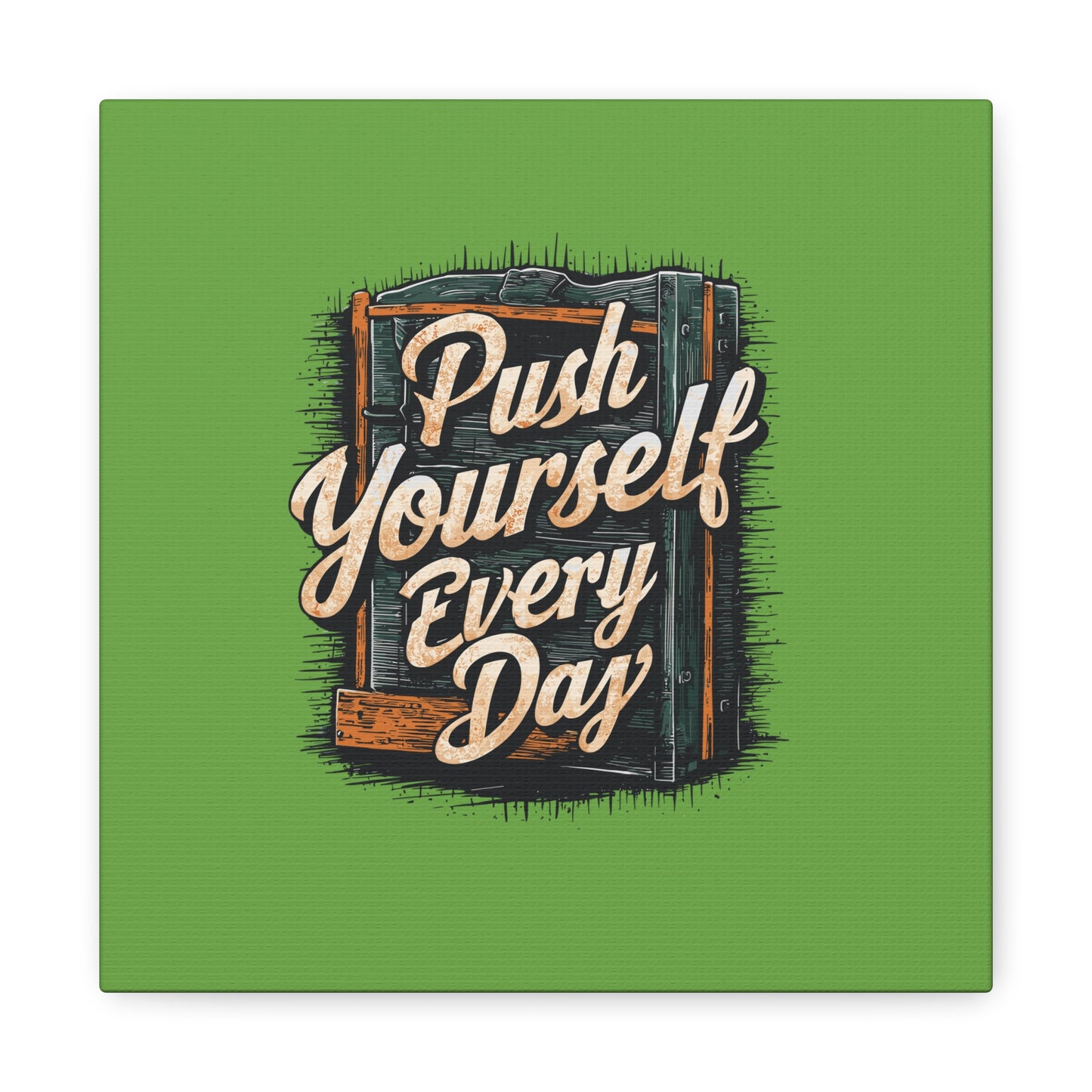 Push Yourself Every Day Matte Canvas, Stretched, 1.25"