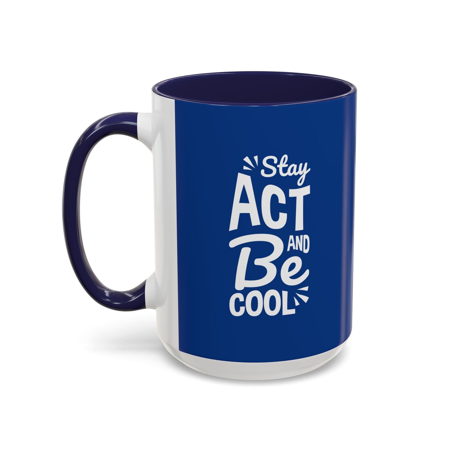 Stay Act And Be Cool Accent Coffee Mug (11, 15oz)