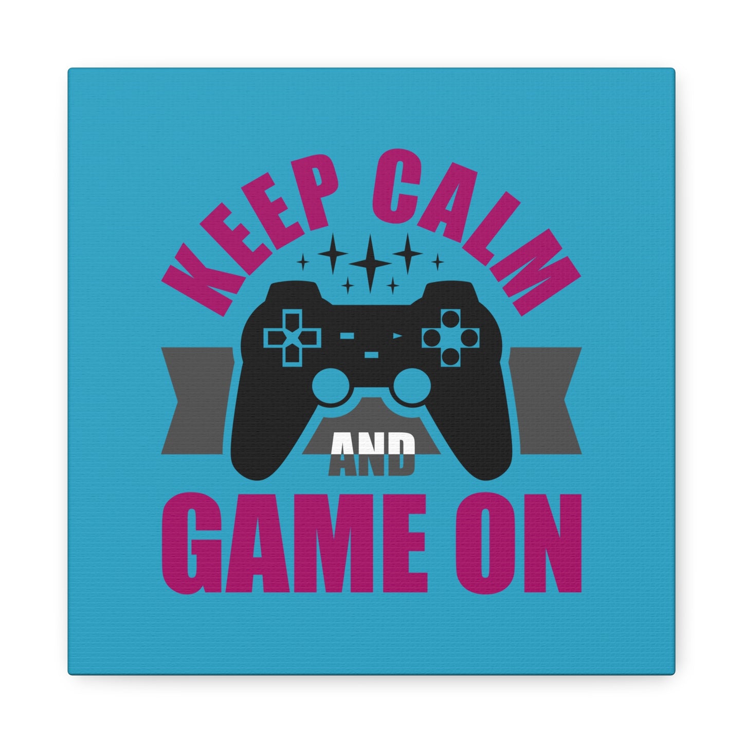 Keep Calm And Game On Matte Canvas, Stretched, 1.25"