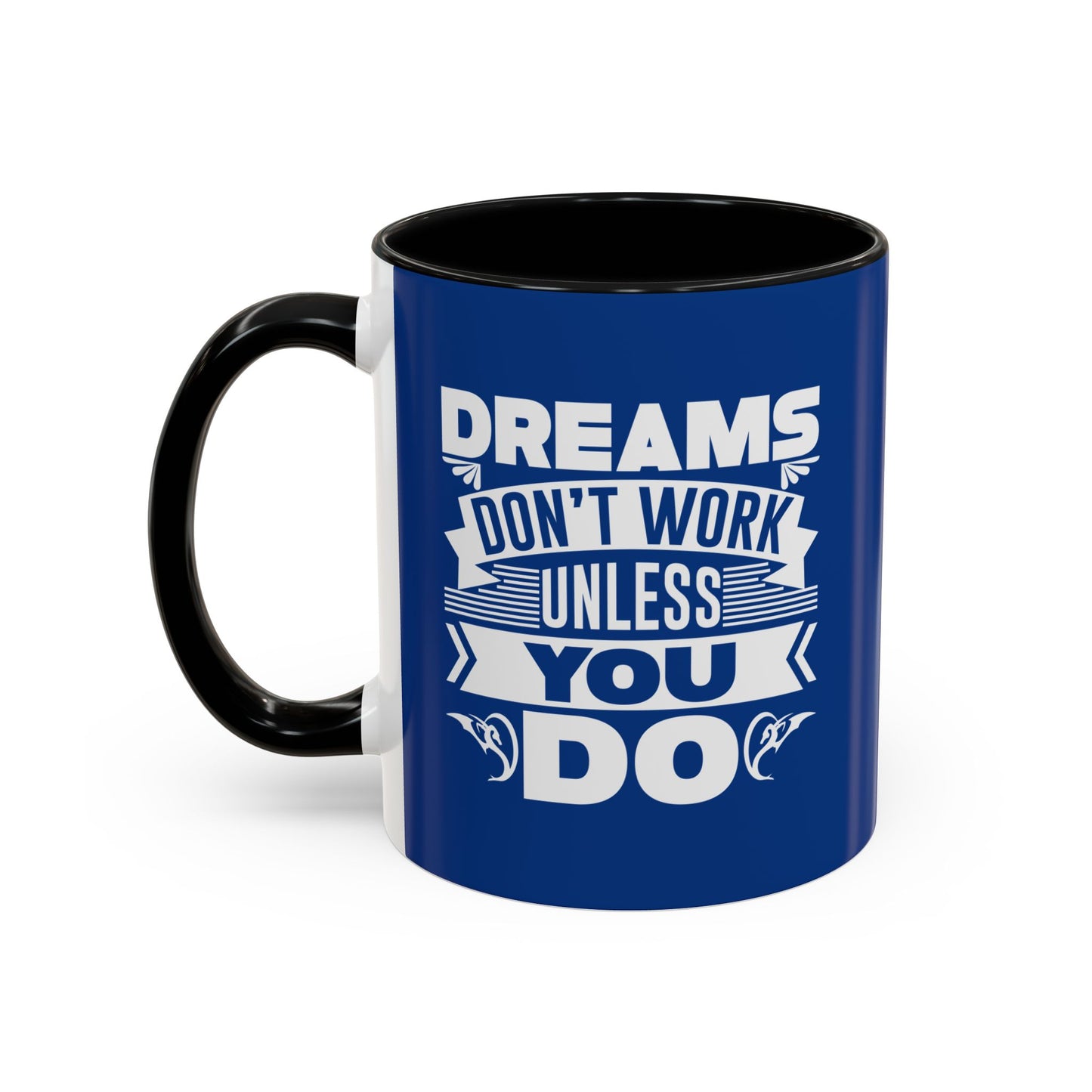 Dreams Don't Work Unless You Do Accent Coffee Mug (11, 15oz)