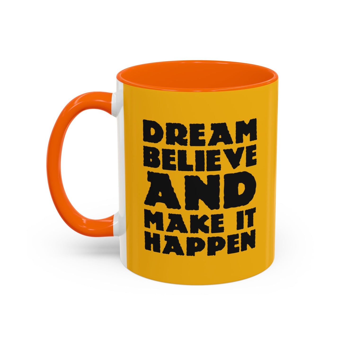 Dream Believe And Make It Happen Accent Coffee Mug (11, 15oz)