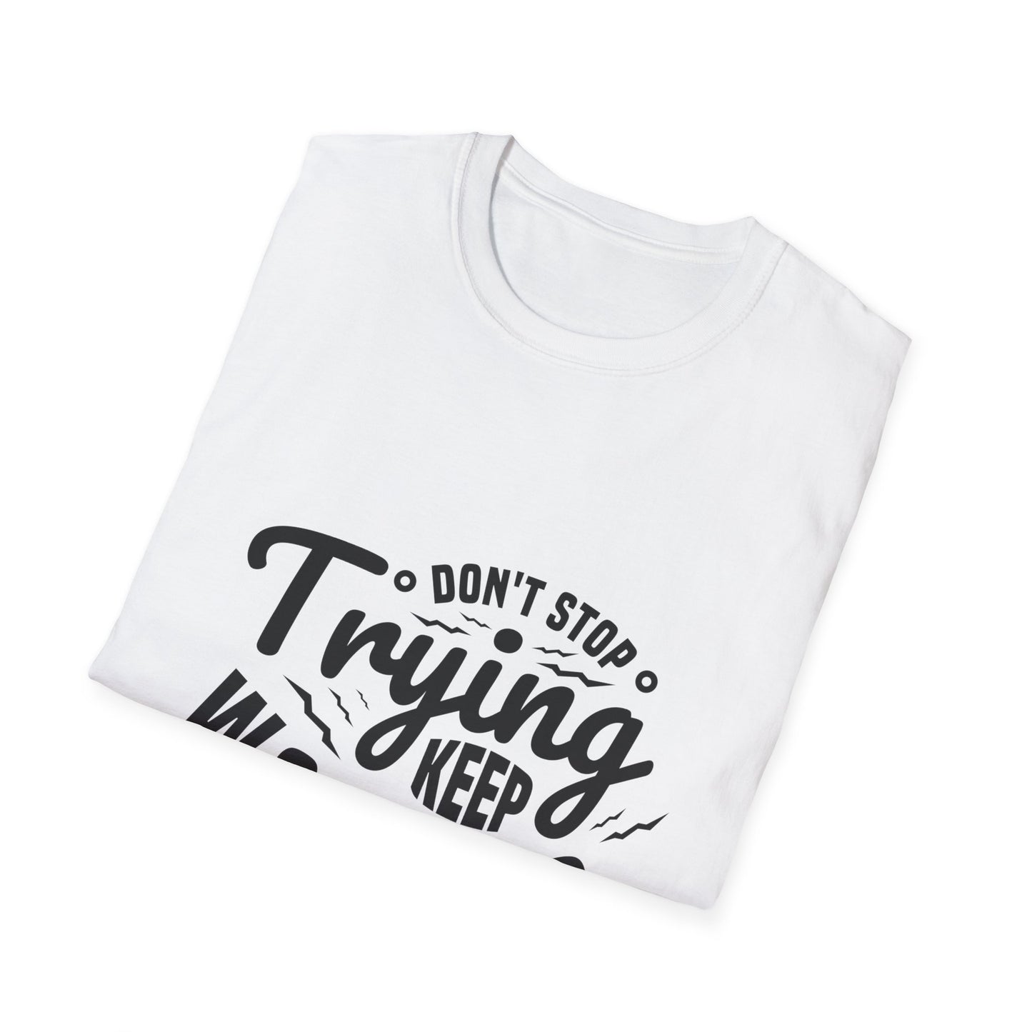 Don't Trying Keep Working Unisex Softstyle T-Shirt