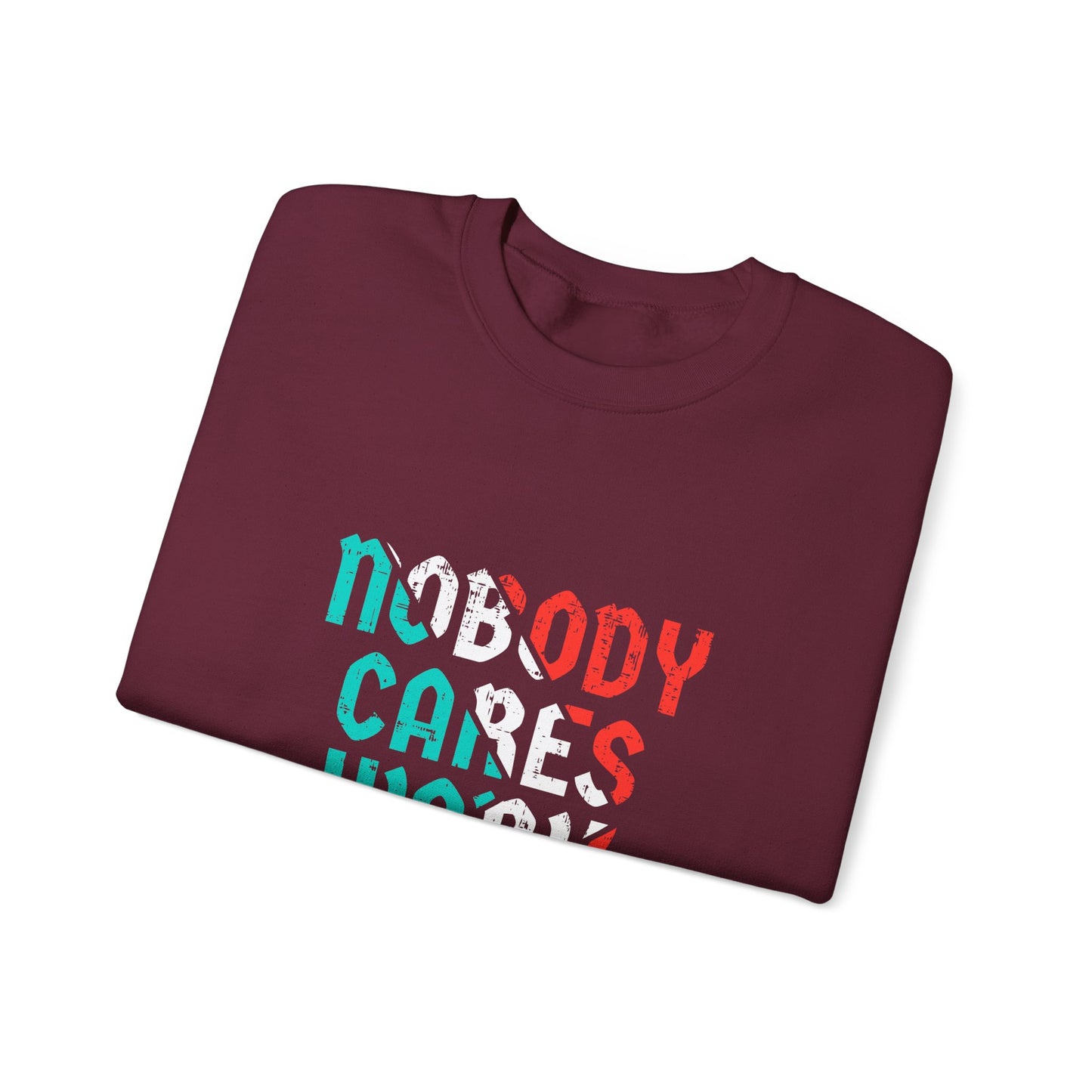 Nobody Cares Work Harder Unisex Heavy Blend™ Crewneck Sweatshirt