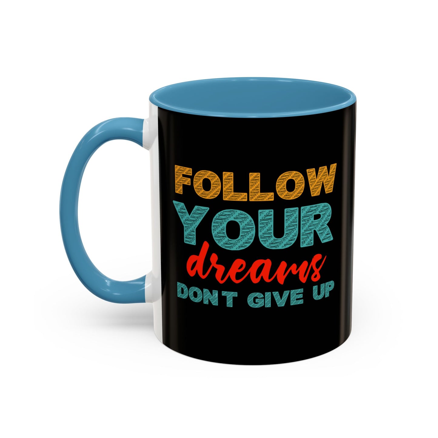 Follow Your Dreams Accent Coffee Mug (11, 15oz)