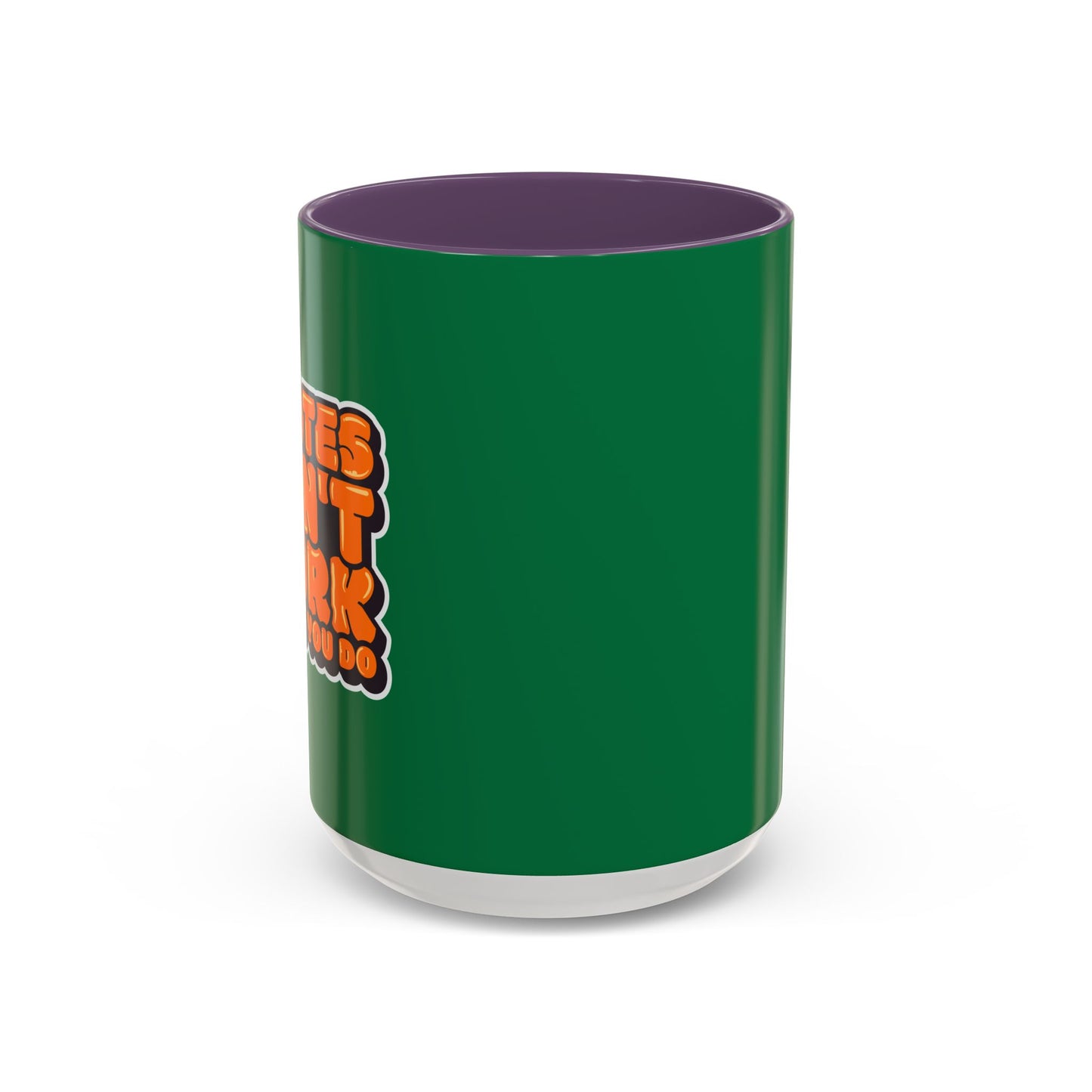 Quotes Don't Work Unless You Do Accent Coffee Mug (11, 15oz)