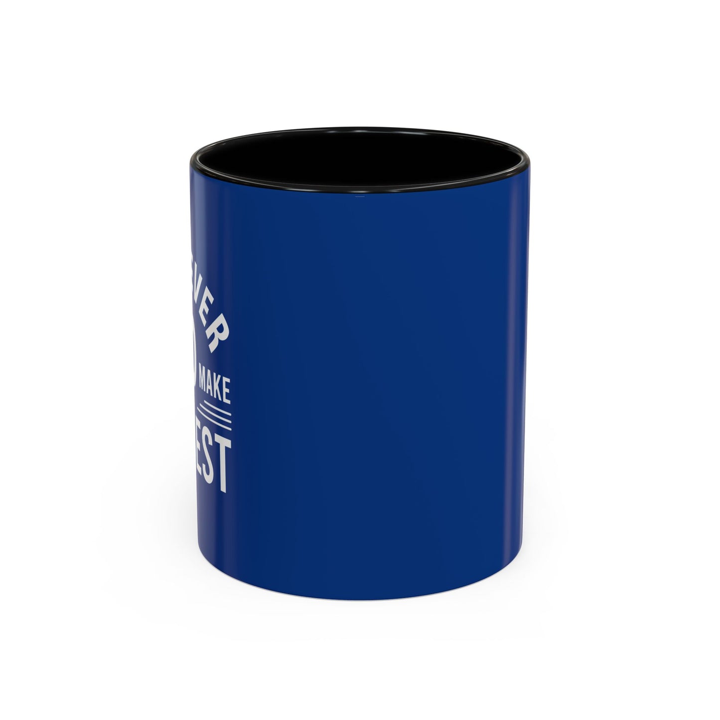 Whatever You Do Make The Best Accent Coffee Mug (11, 15oz)