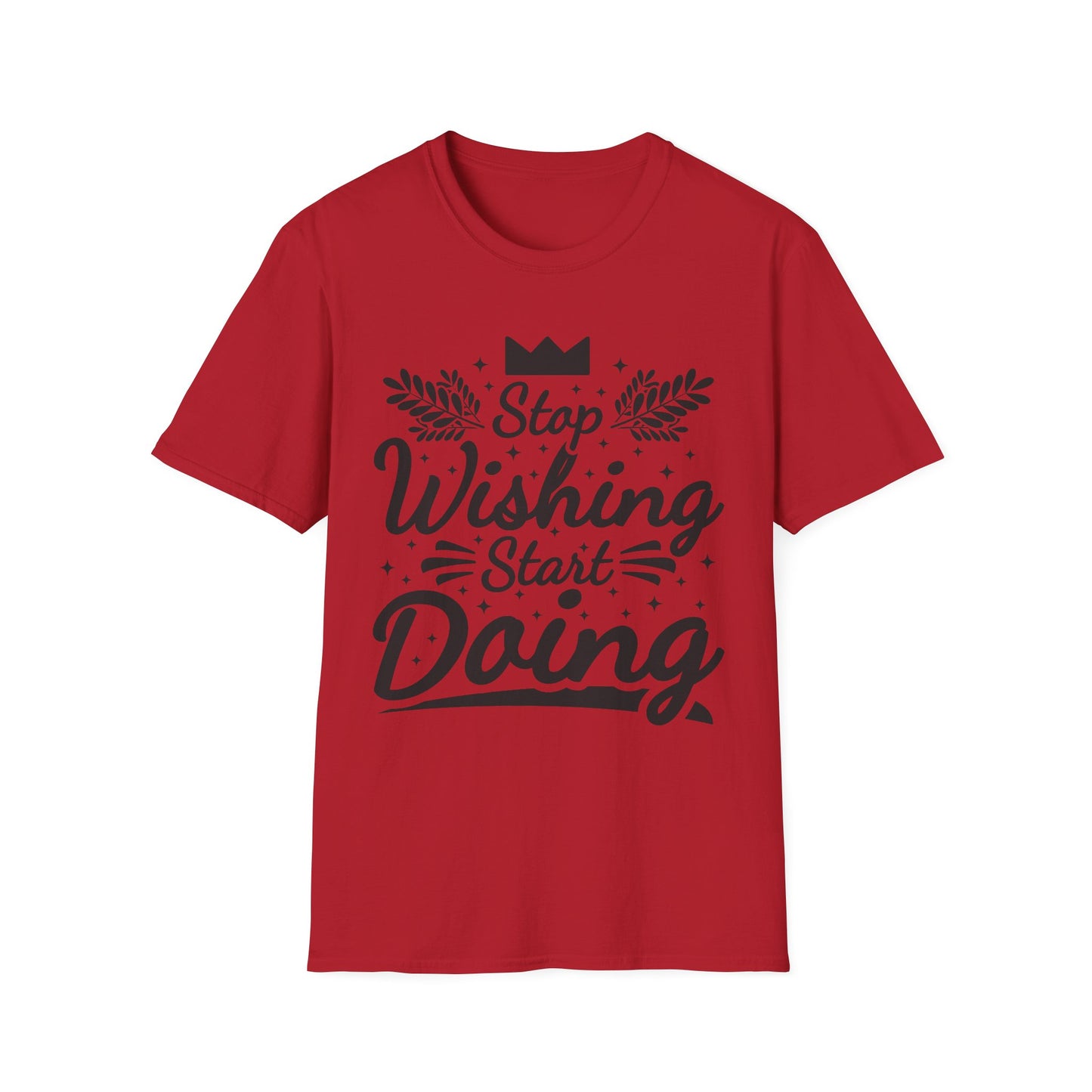 Stop Wishing Start Daing Unisex Softstyle T-Shirt