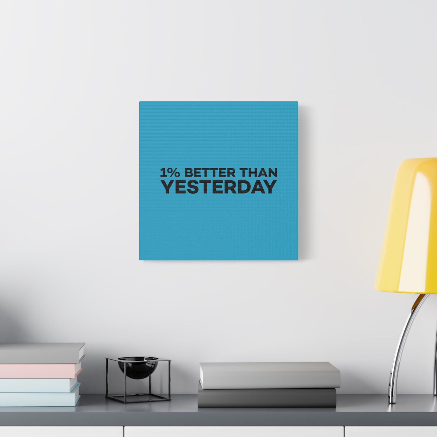 1% Better Than Yesterday Matte Canvas, Stretched, 1.25"