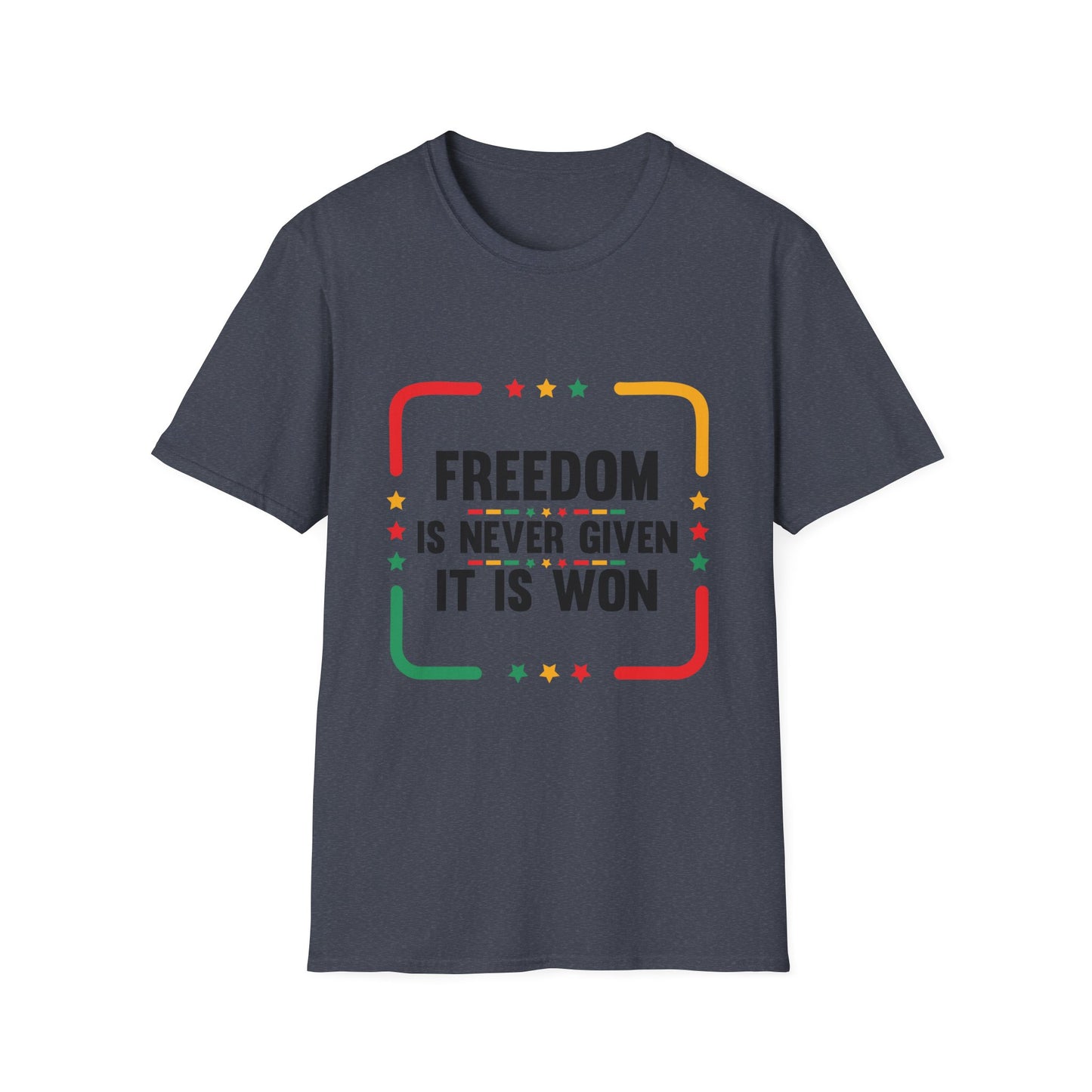 Freedom Is Never Given It Is Won Unisex Softstyle T-Shirt