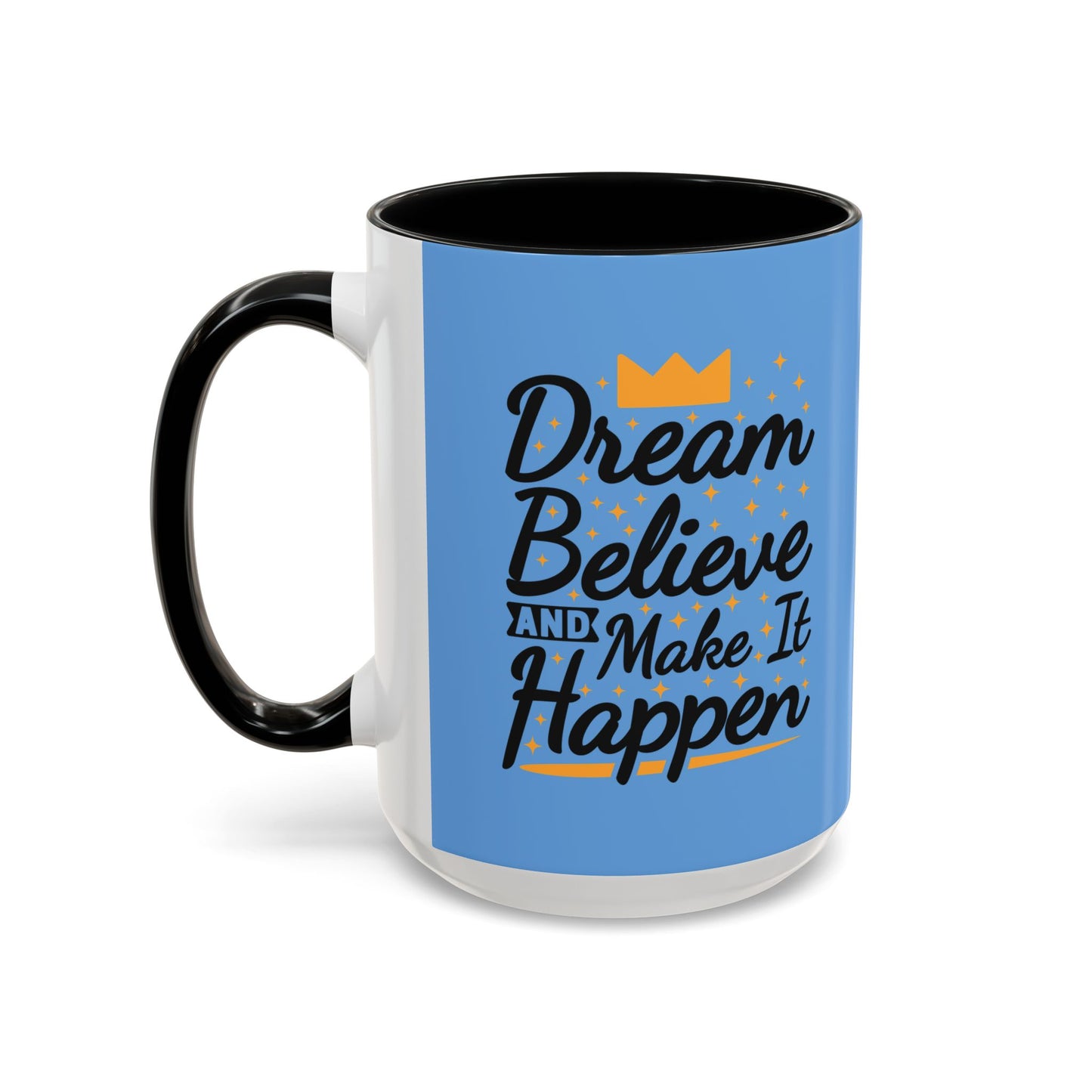 Dream Believe And Make It Happen Accent Coffee Mug (11, 15oz)