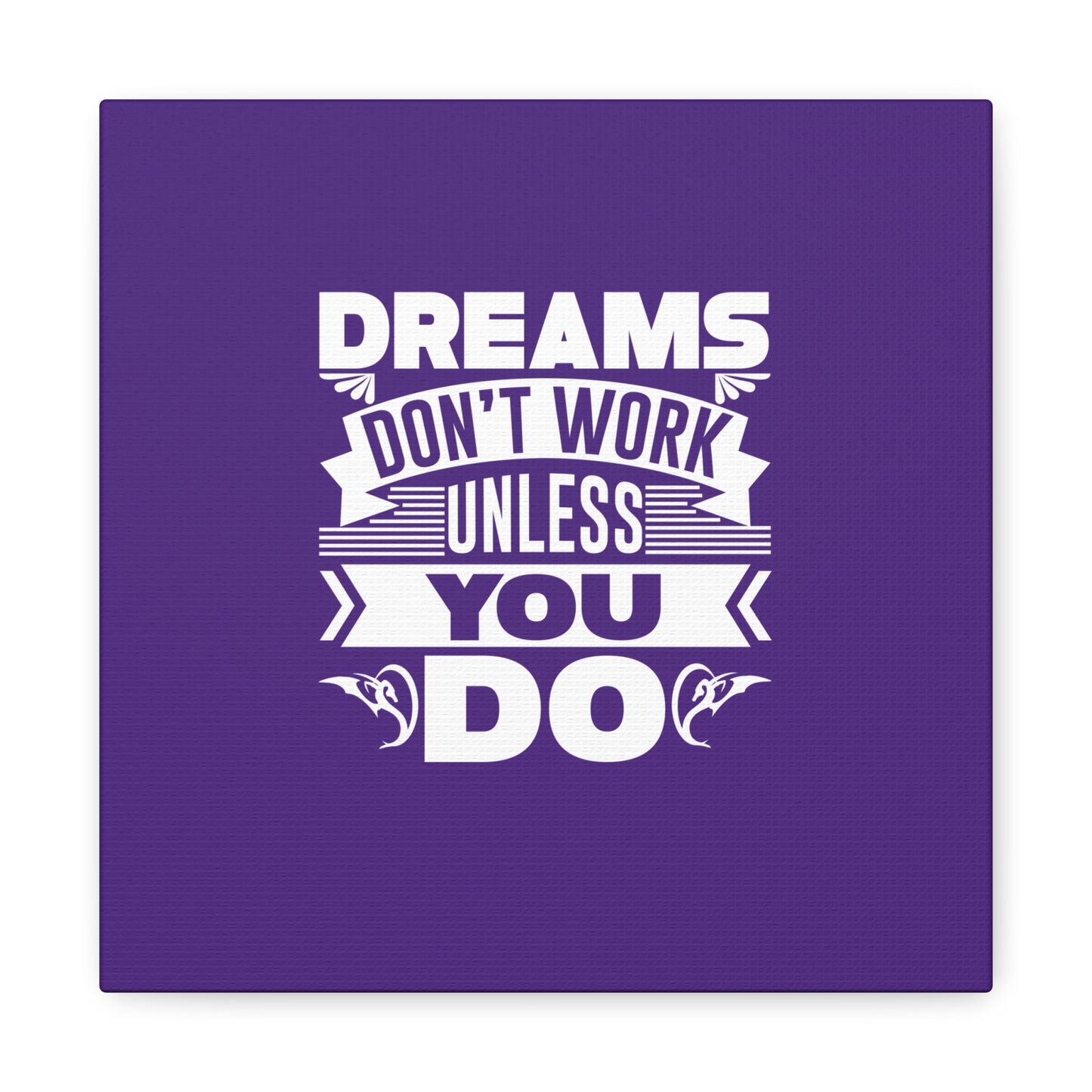 Dreams Don't Work Unless You Do Matte Canvas, Stretched, 1.25"