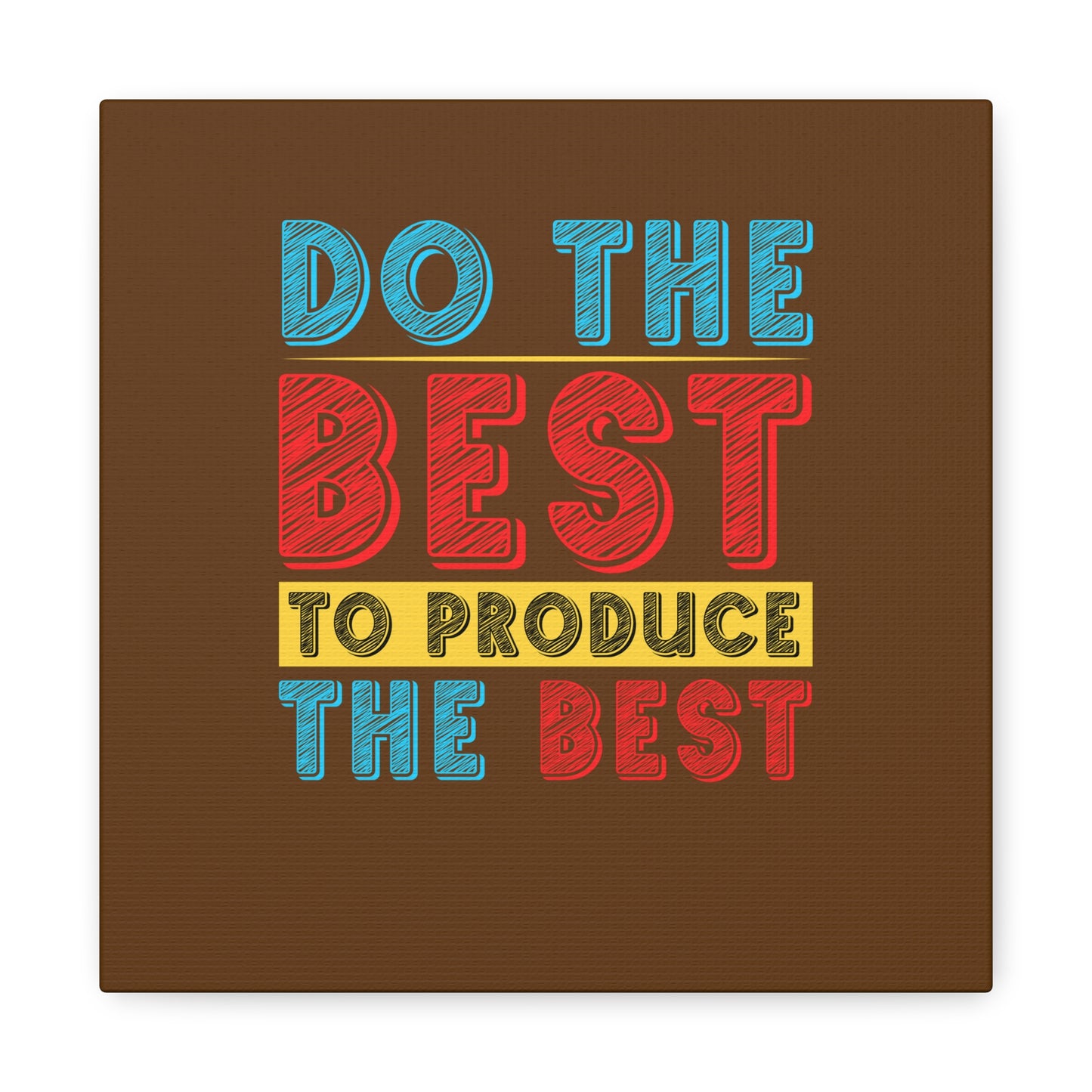 Do The Best To Produce The Best Matte Canvas, Stretched, 1.25"