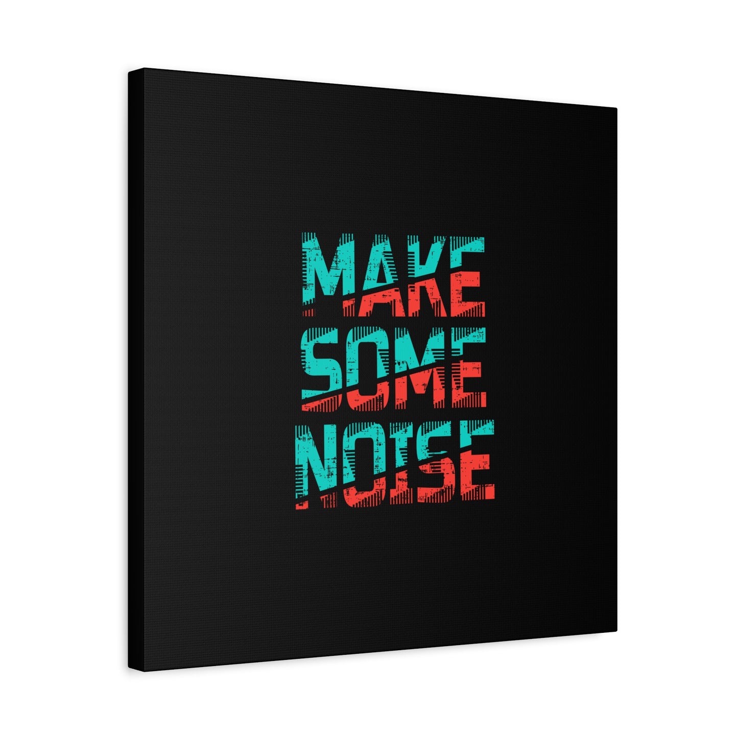 Make Some Noise Matte Canvas, Stretched, 1.25"