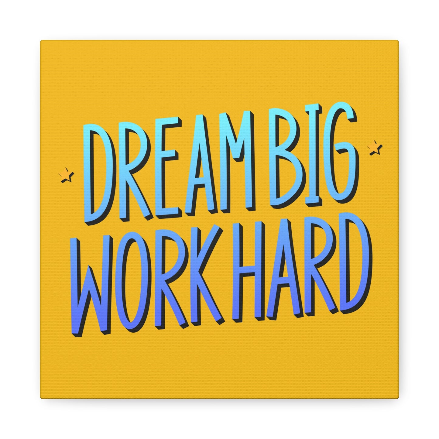 Dream Big Work Hard Matte Canvas, Stretched, 1.25"
