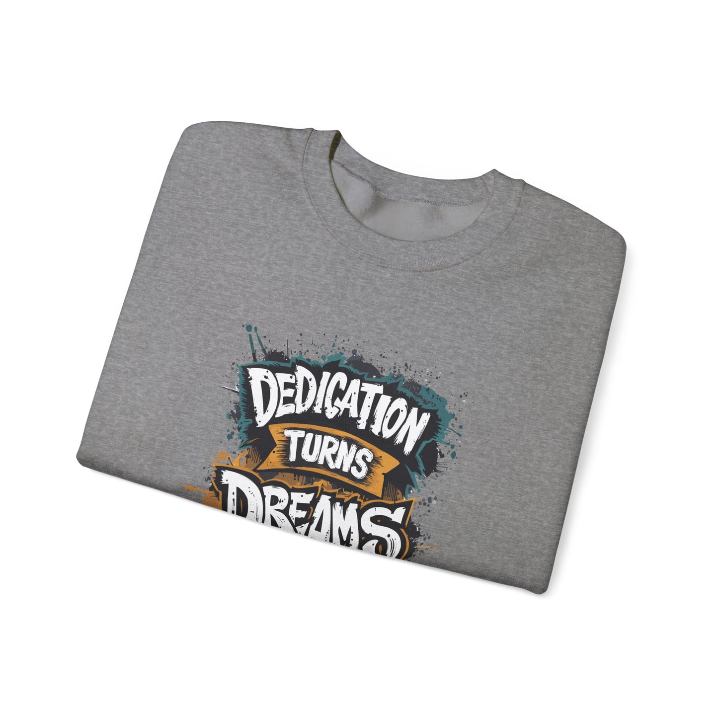Dedication Turns Dreams Into Reality Unisex Heavy Blend™ Crewneck Sweatshirt