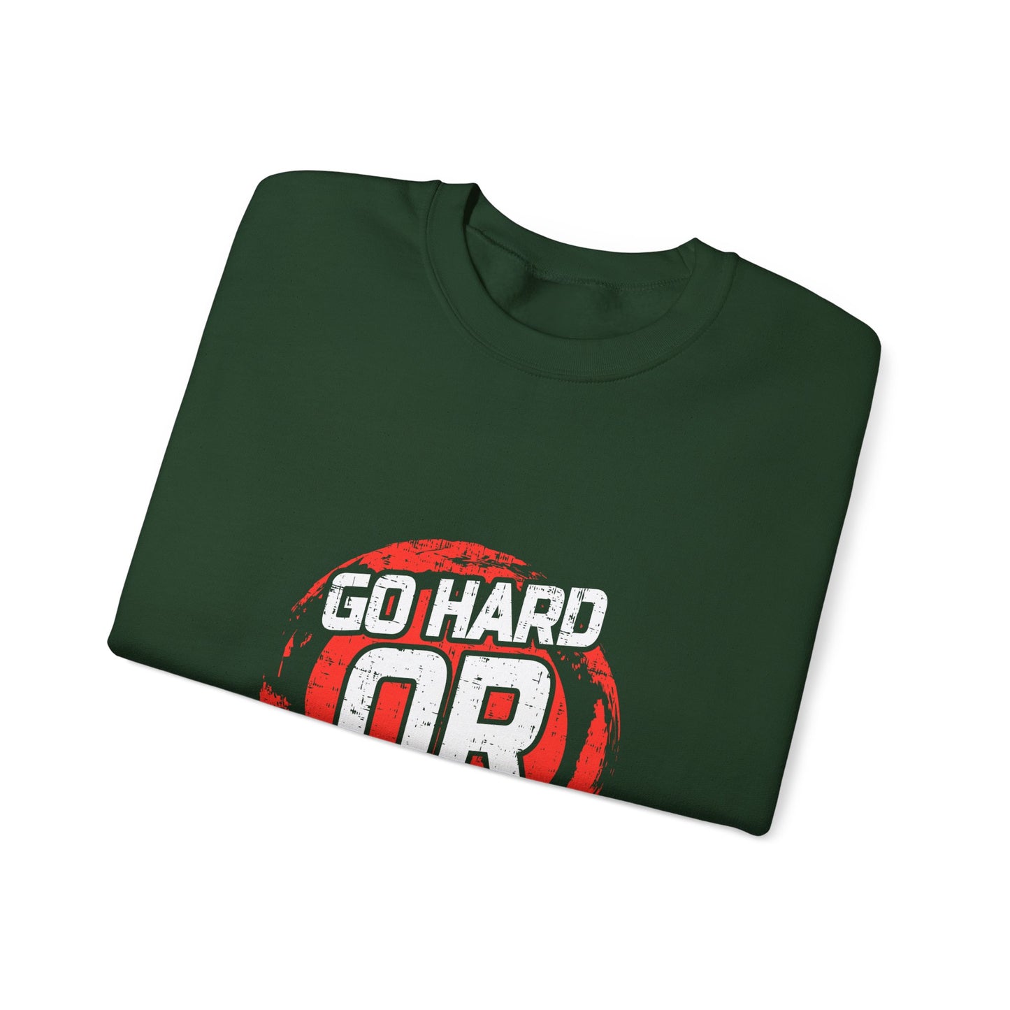 Go Hard Or Go Home Unisex Heavy Blend™ Crewneck Sweatshirt
