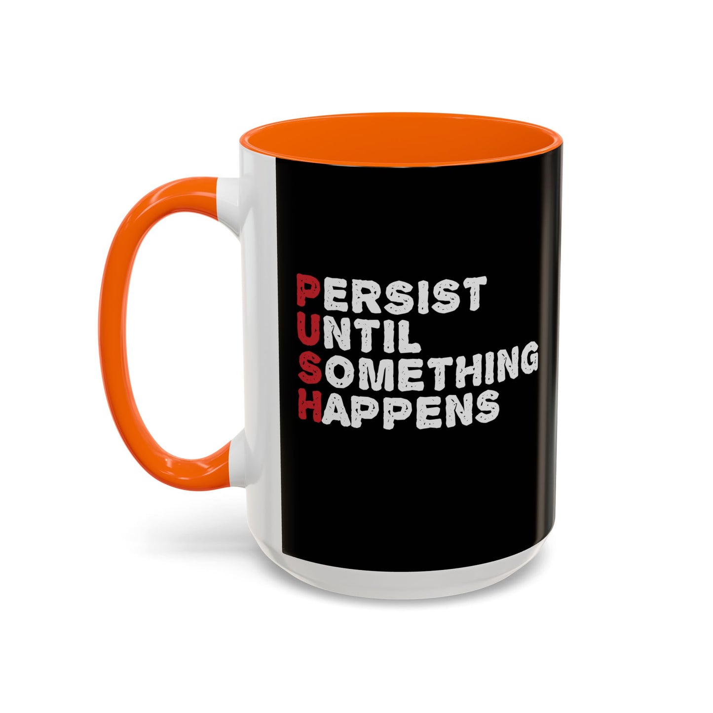 Persist Until Something Happens Accent Coffee Mug (11, 15oz)