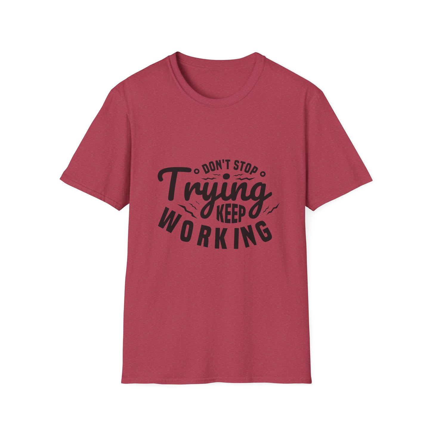 Don't Trying Keep Working Unisex Softstyle T-Shirt