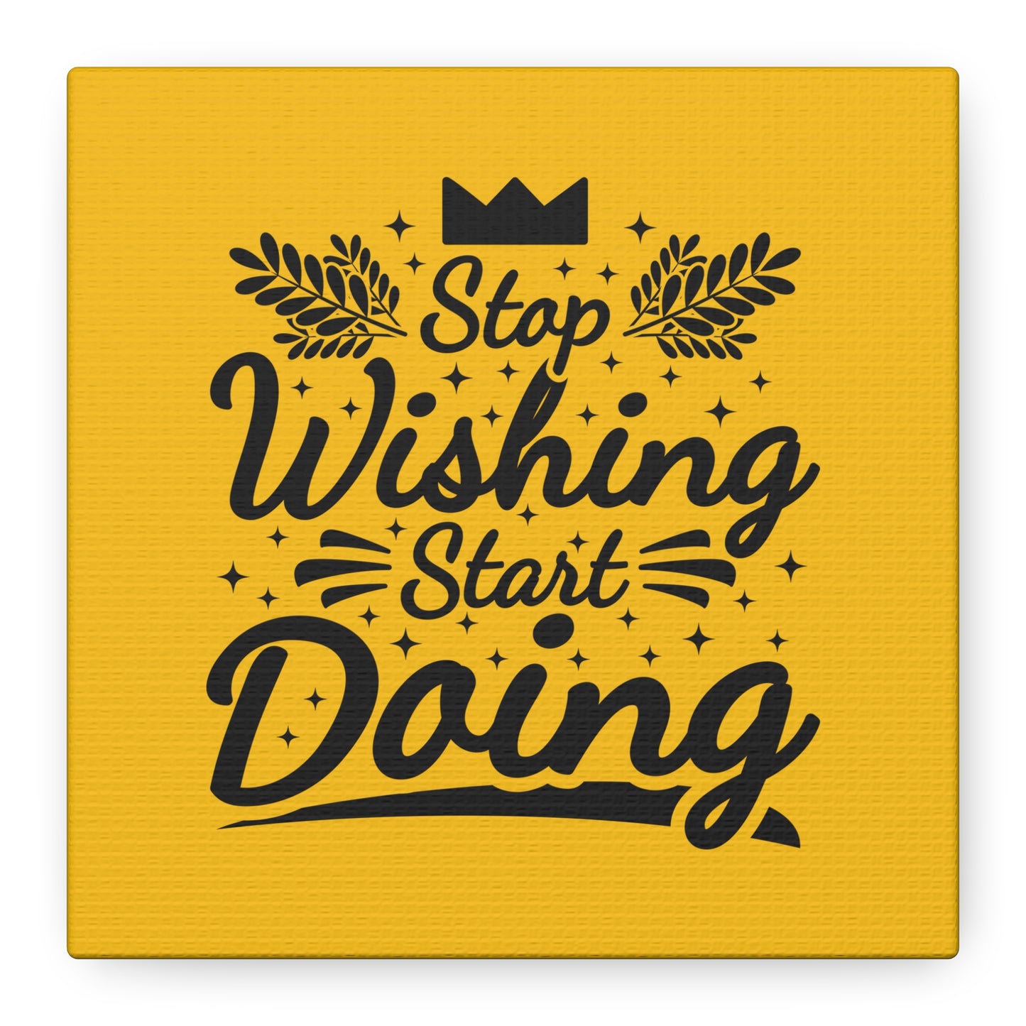 Stop Wishing Start Doing Matte Canvas, Stretched, 1.25"