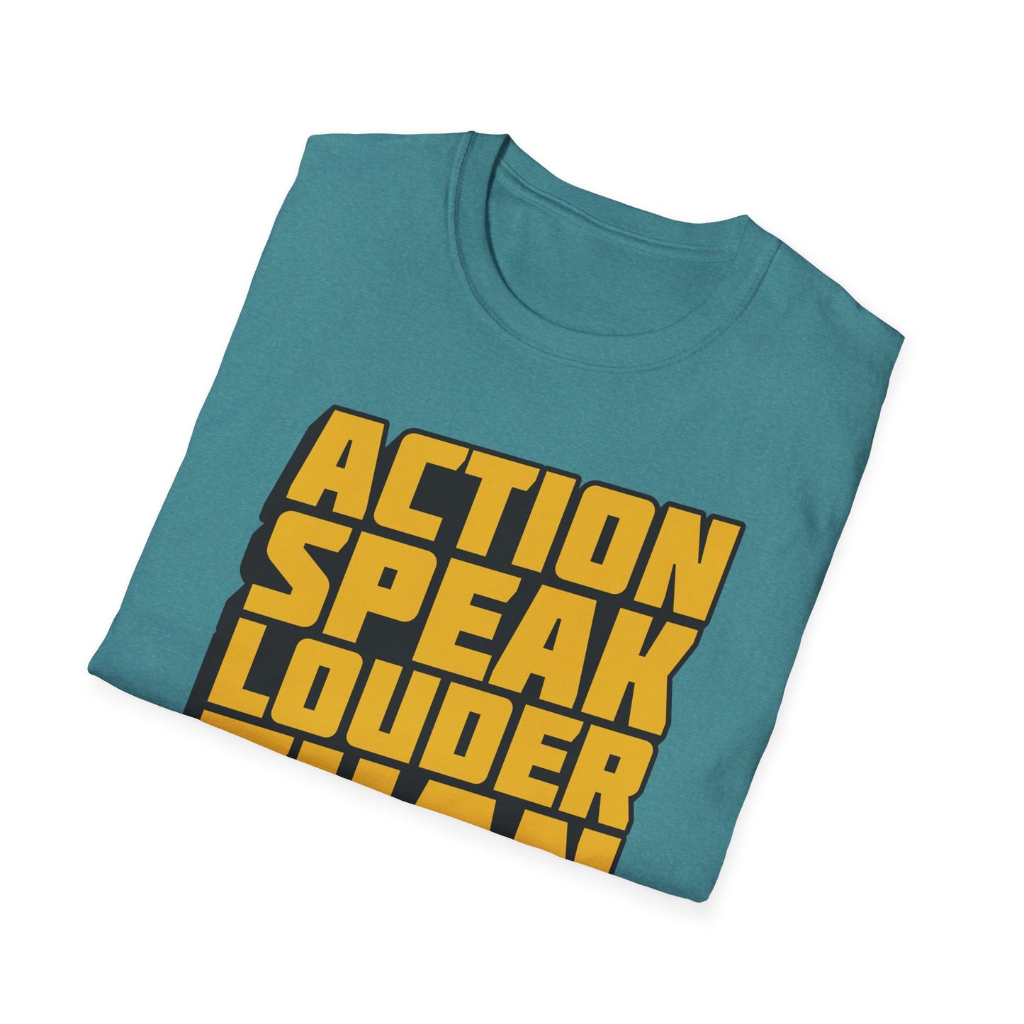Action Speak Louder Than Words  Unisex Softstyle T-Shirt