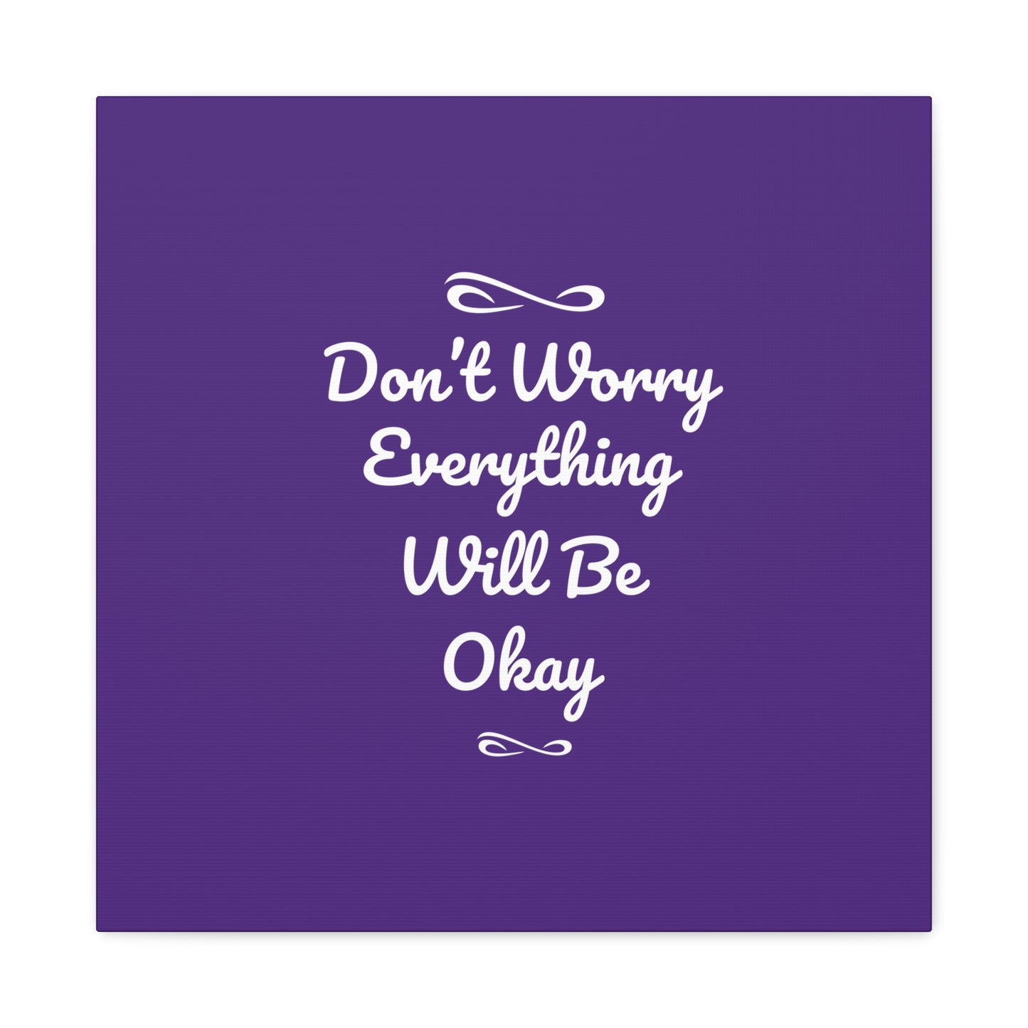 Don't Worry Everything Will Be Okay Matte Canvas, Stretched, 1.25"