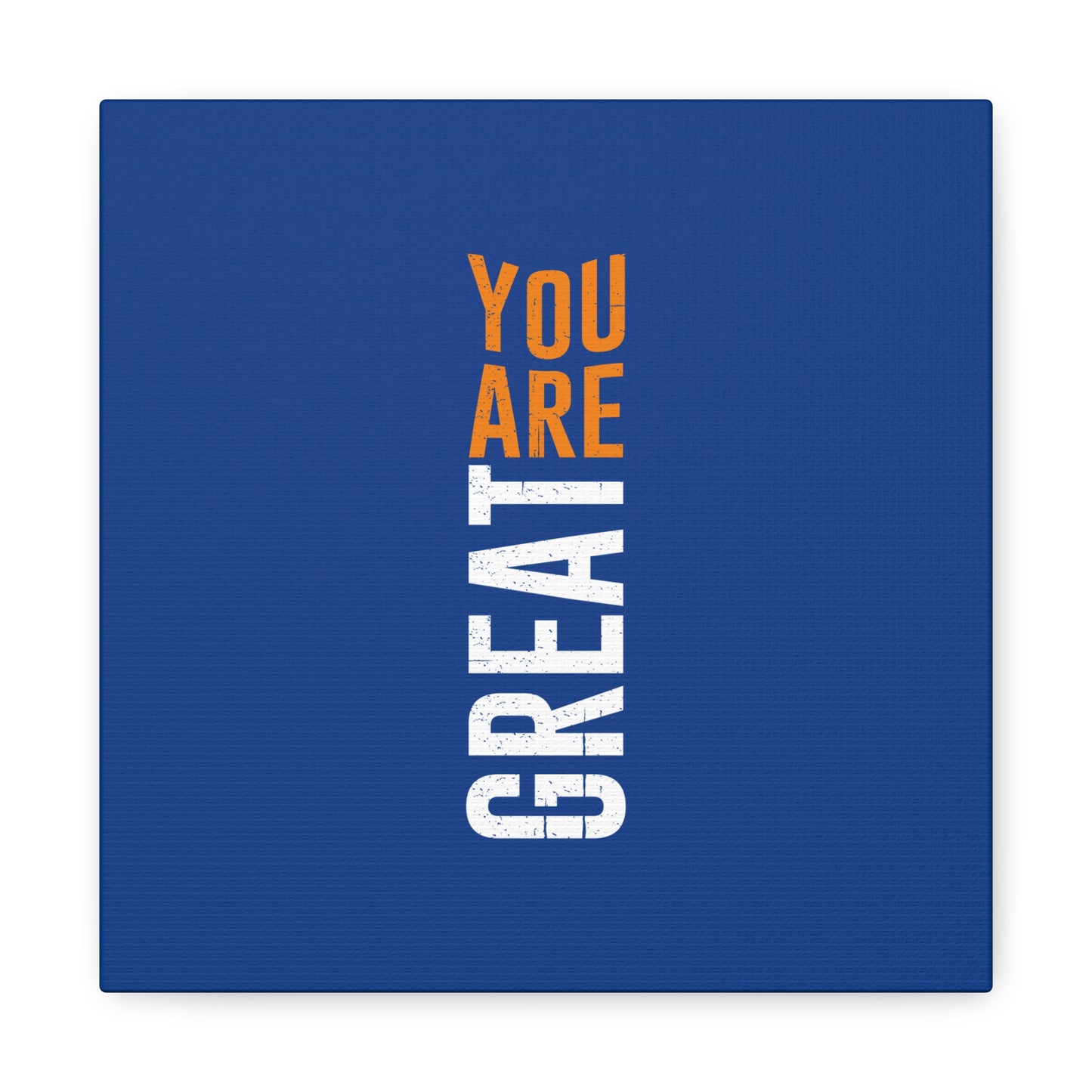 You Are Great Matte Canvas, Stretched, 1.25"